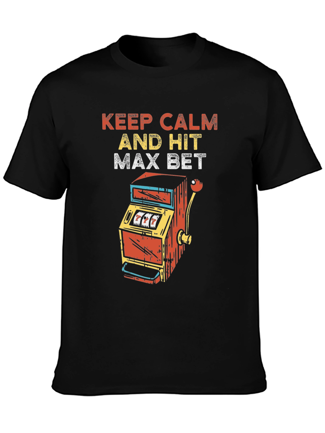 Keep Calm and Hit Max Bet T-Shirt