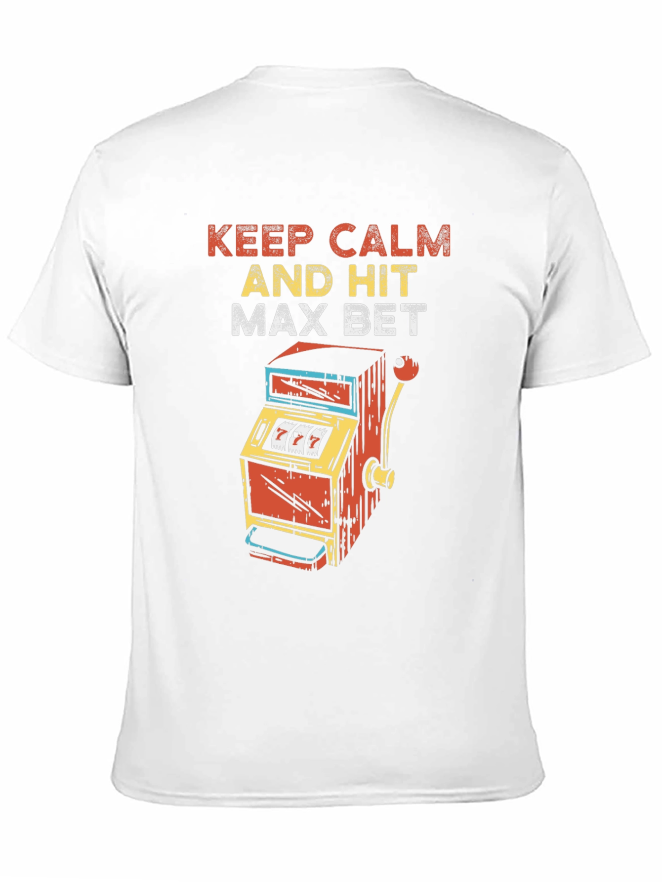 Keep Calm and Hit Max Bet T-Shirt