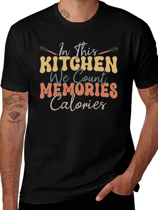 In This Kitchen We Count Memories Calories T-Shirt