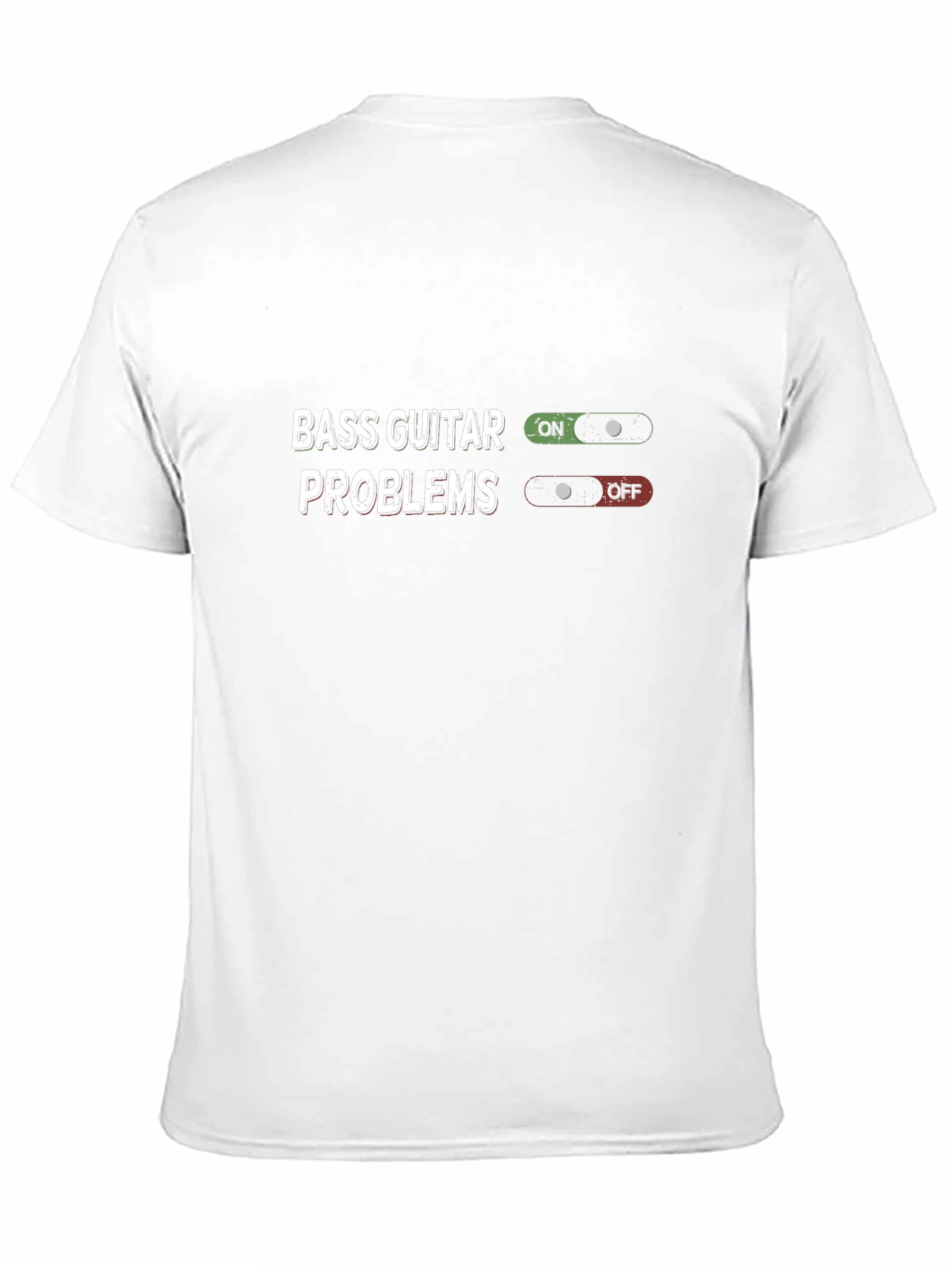 Bass Guitar Problems T-Shirt - On/Off Design