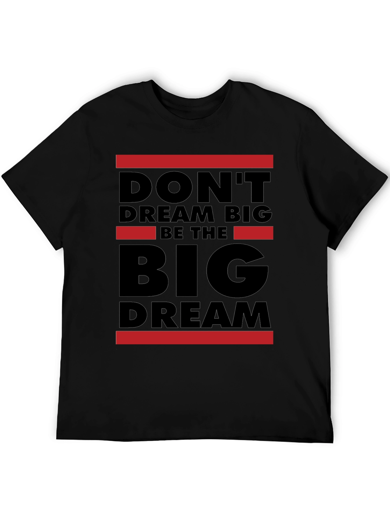 Dont Dream Big Be The Big Dream T-Shirt