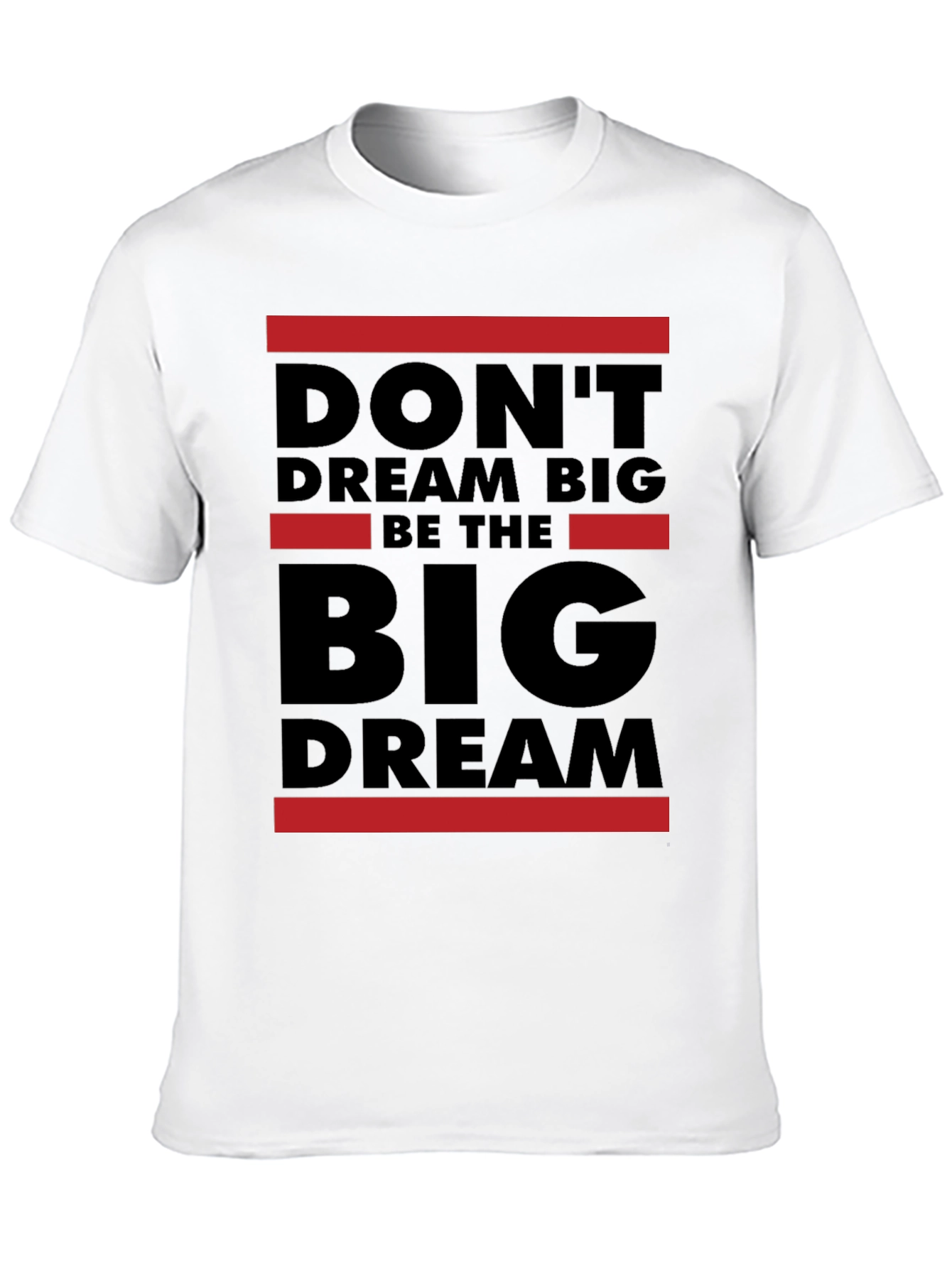 Dont Dream Big Be The Big Dream T-Shirt