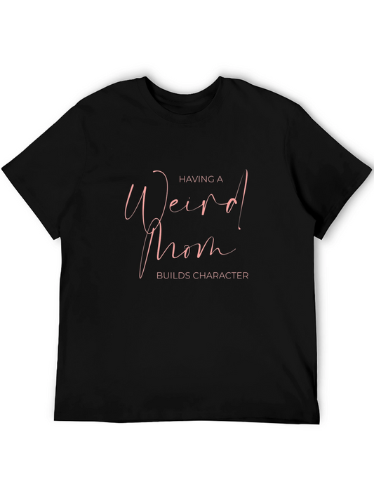 Weird Mom Builds Character Tee