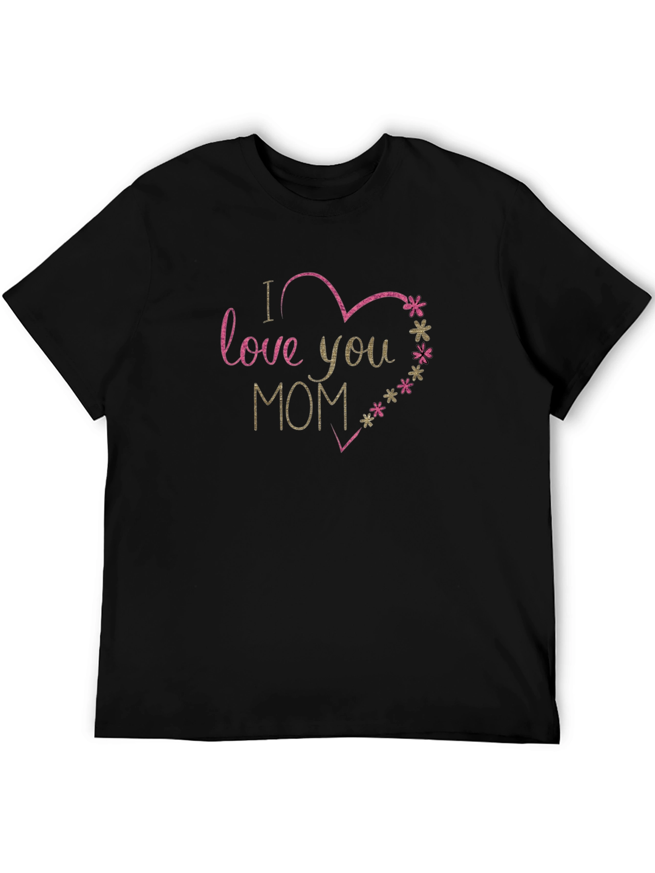 I Love You Mom T-Shirt - Black Graphic Tee