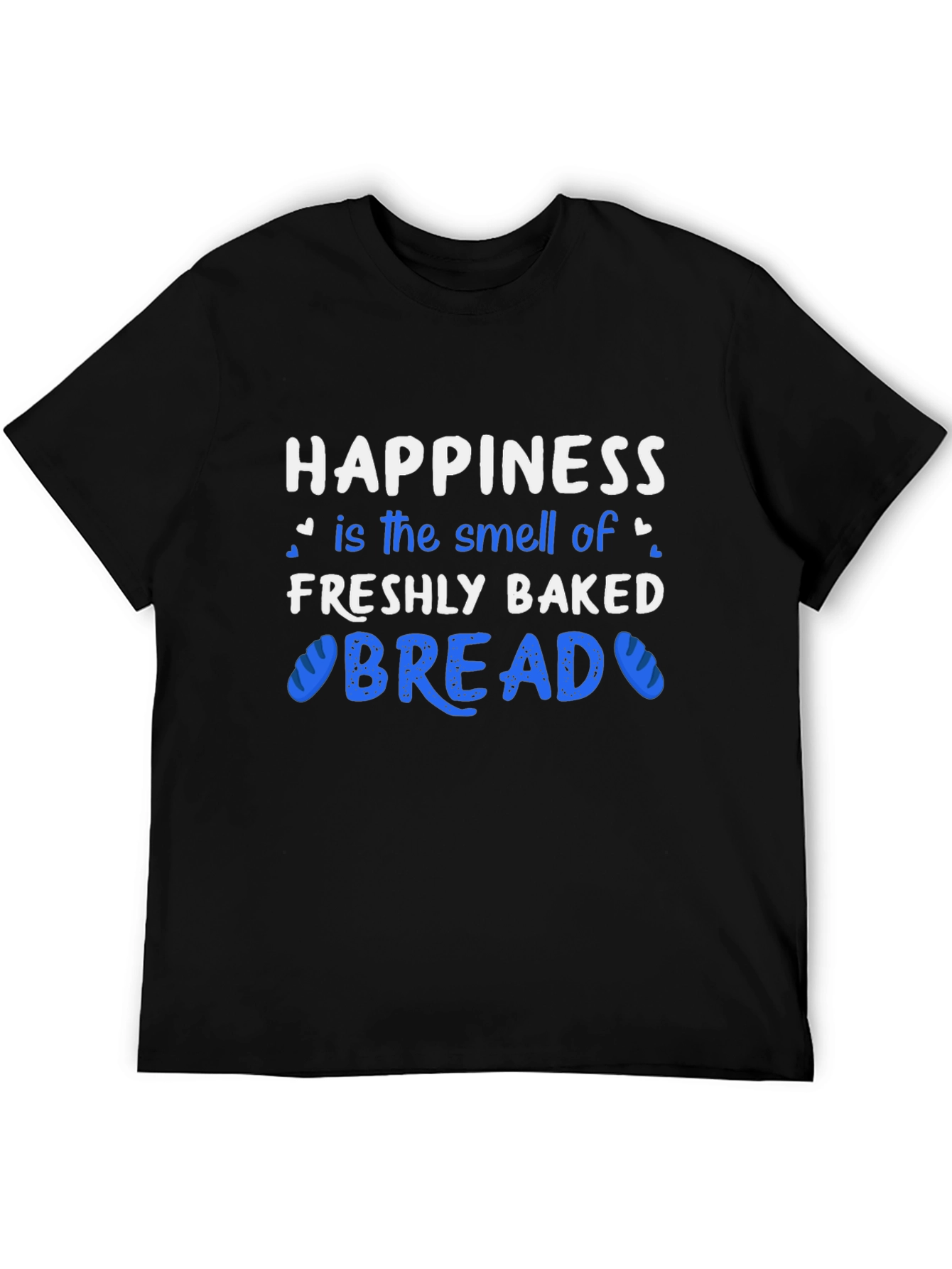 Happiness is Freshly Baked Bread T-Shirt
