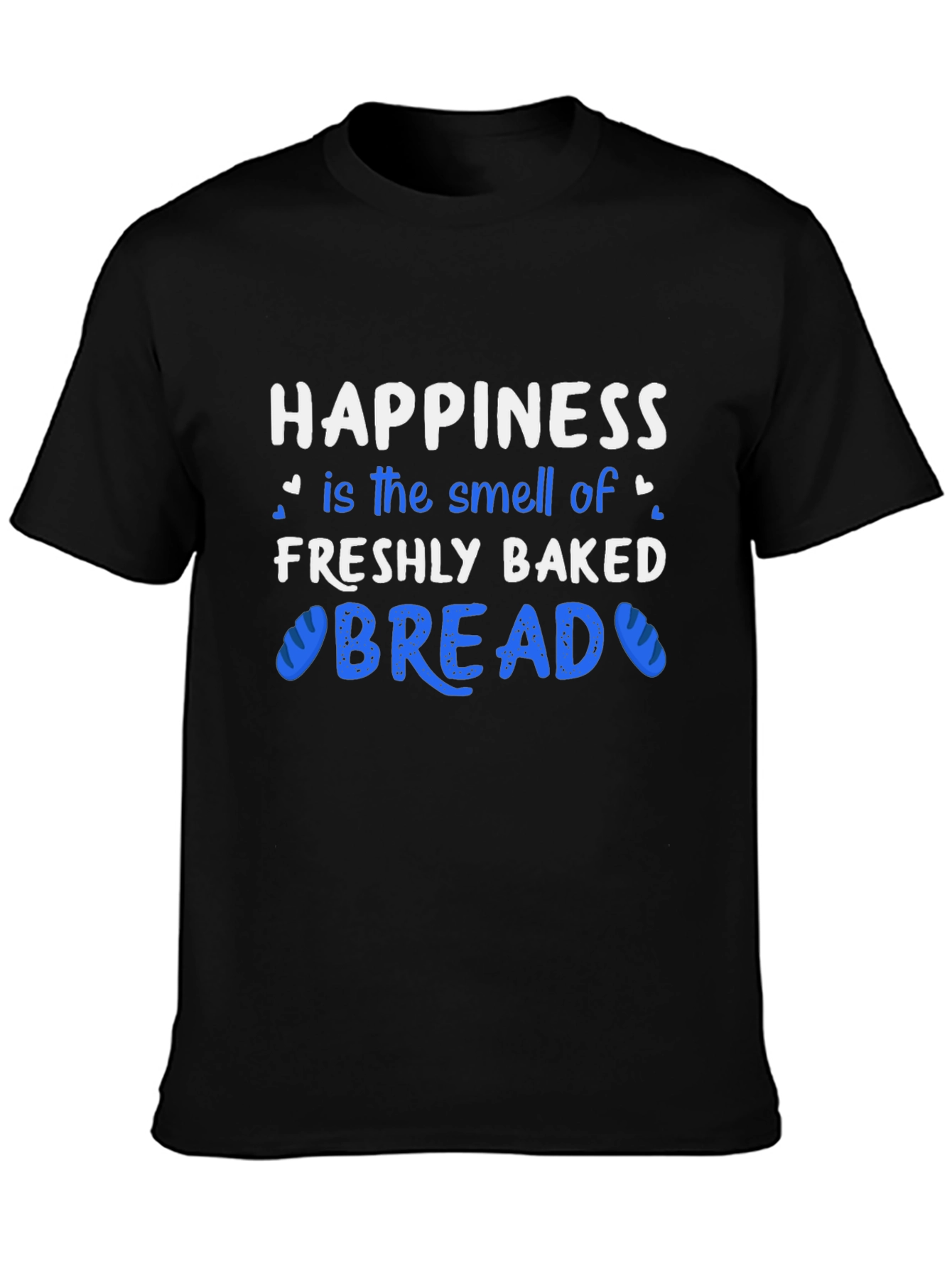 Happiness is Freshly Baked Bread T-Shirt