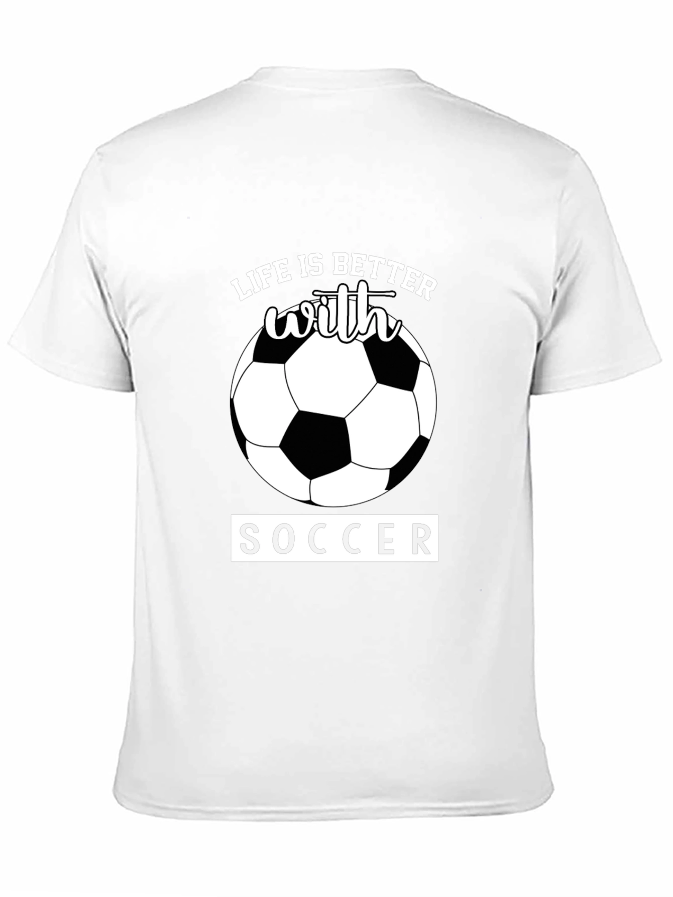 Life is Better With Soccer T-Shirt