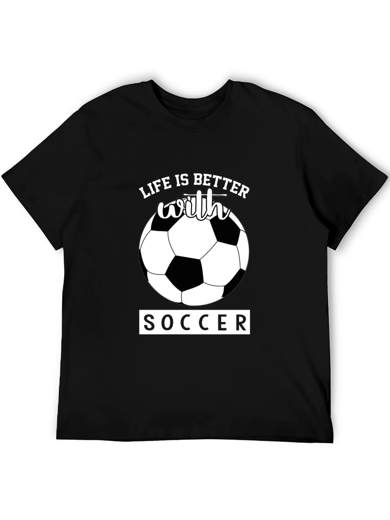 Life is Better With Soccer T-Shirt