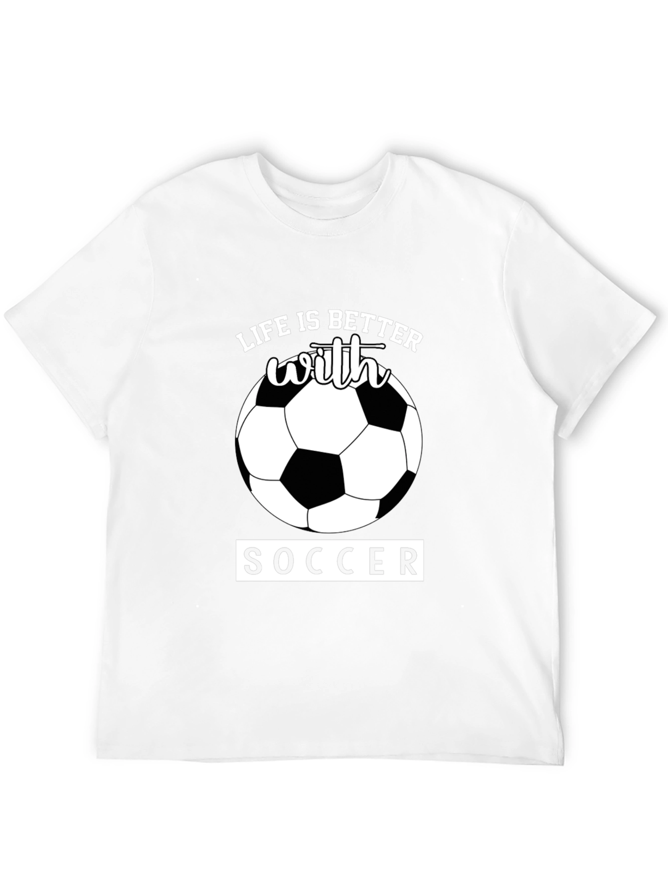 Life is Better With Soccer T-Shirt