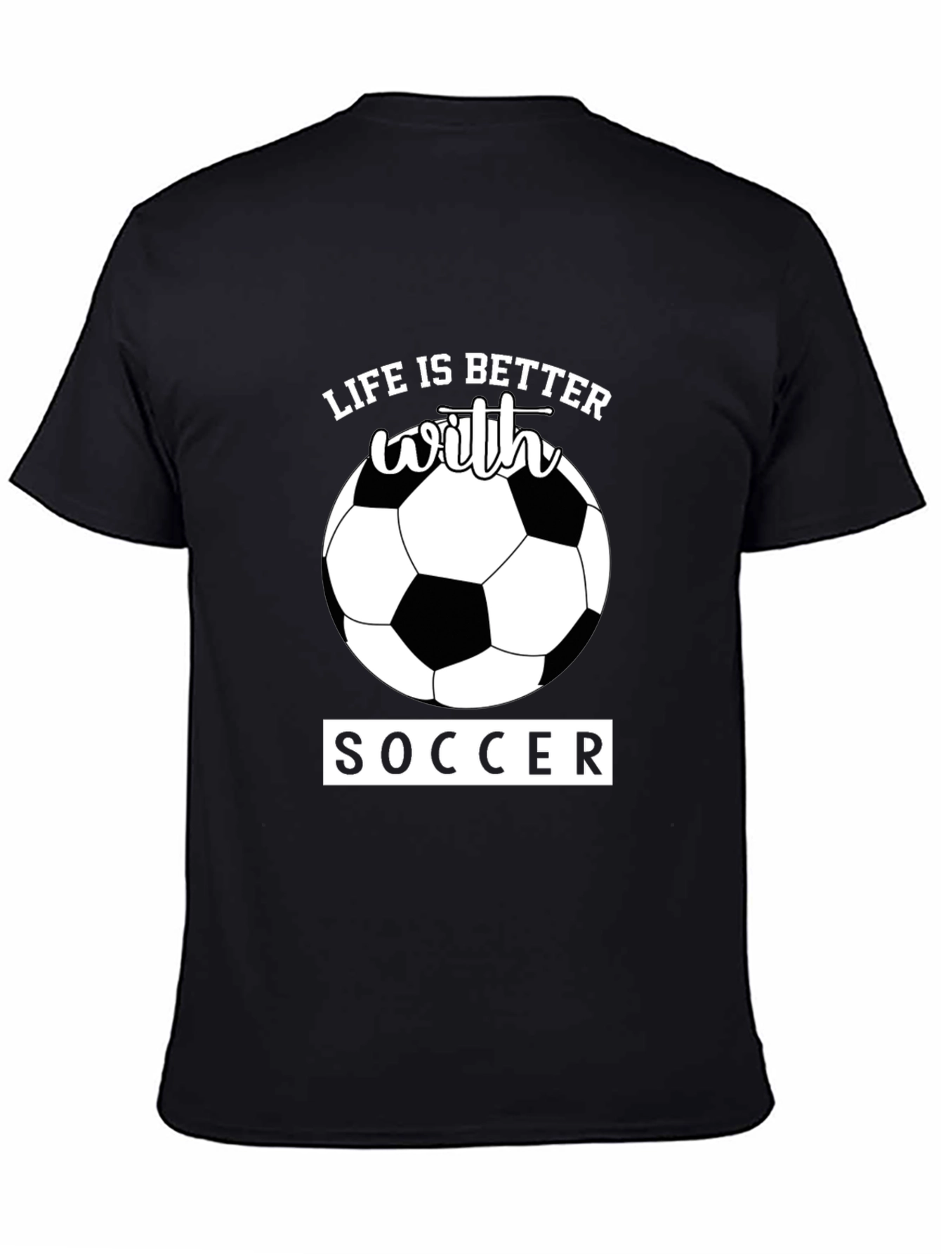 Life is Better With Soccer T-Shirt