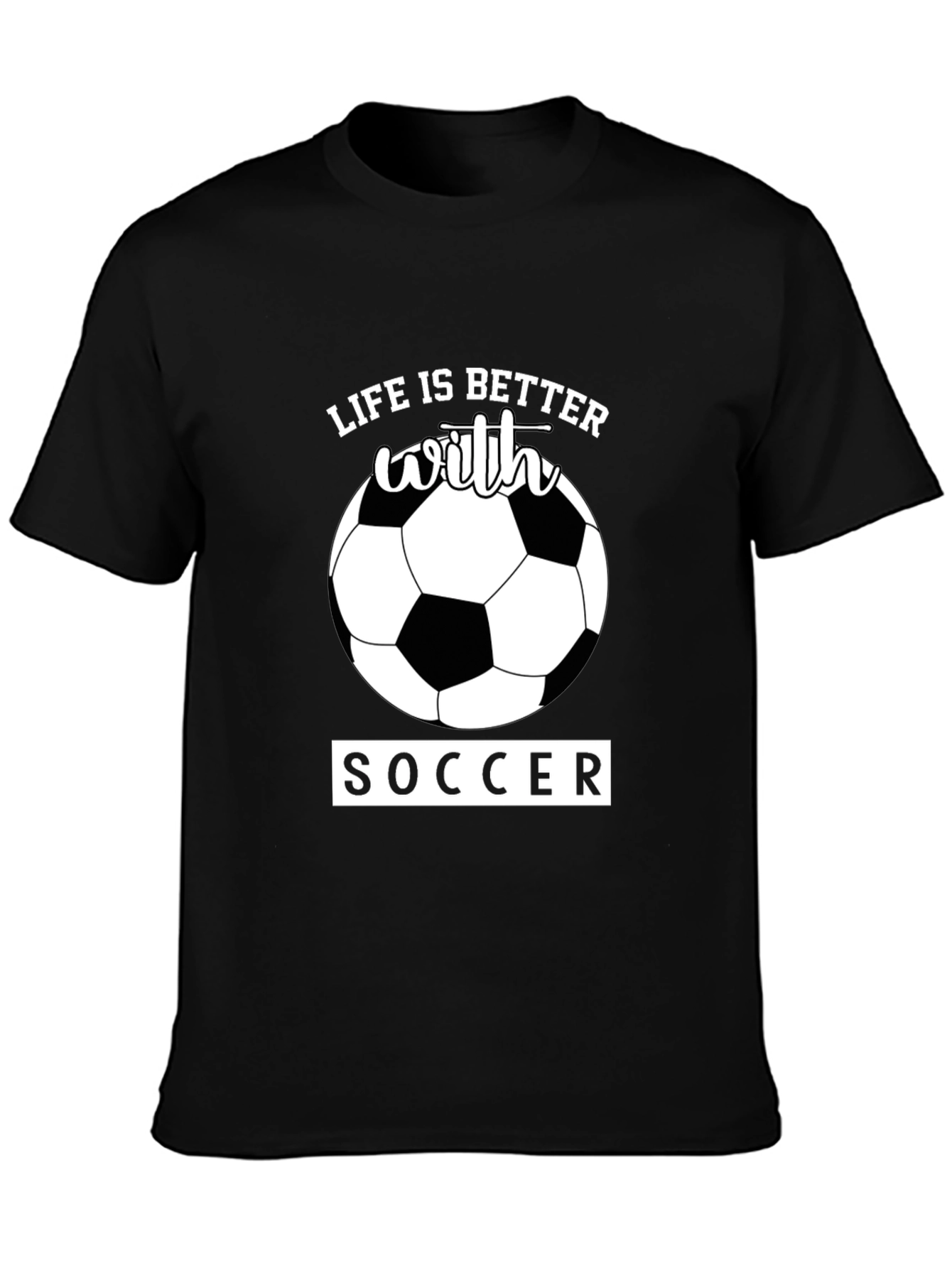 Life is Better With Soccer T-Shirt