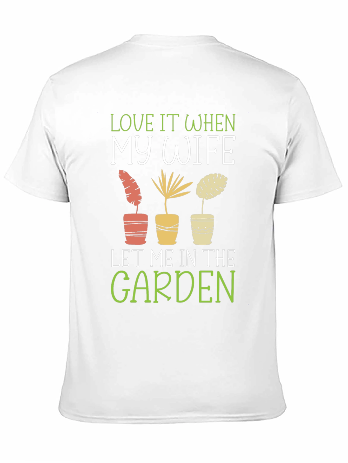 Love My Wife Garden T-Shirt