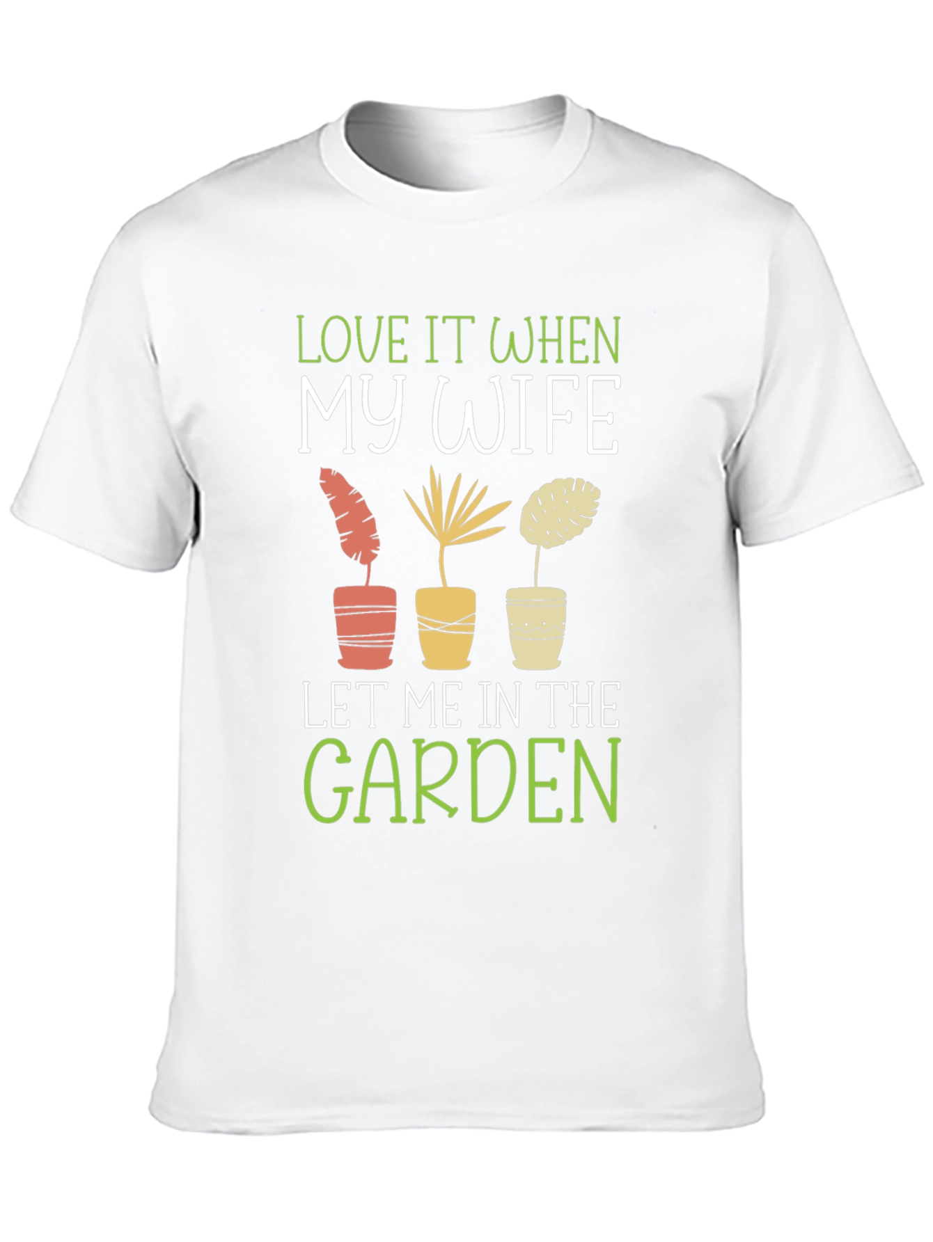 Love My Wife Garden T-Shirt