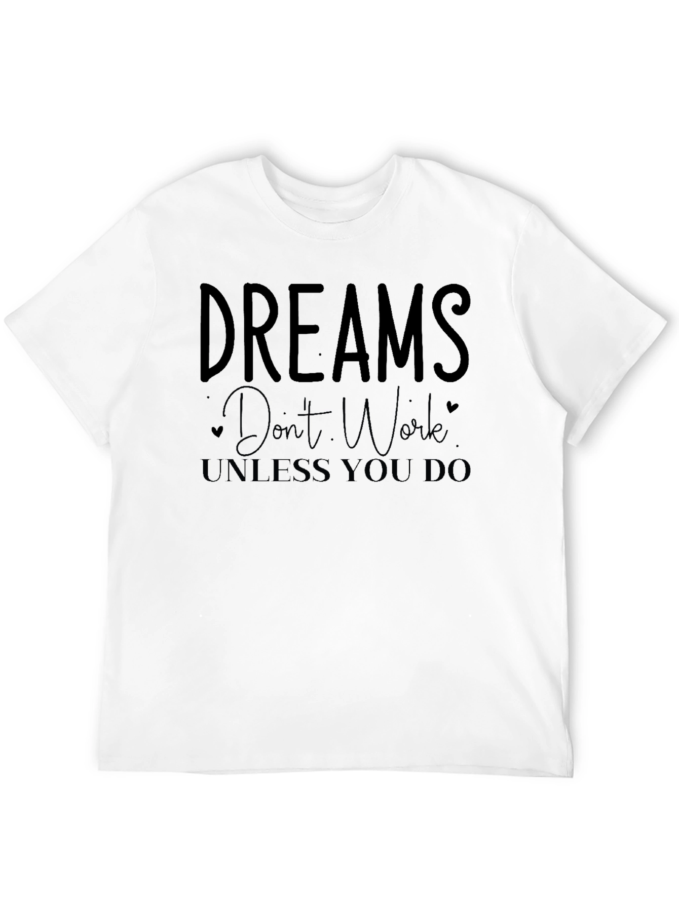 Dreams Dont Work Unless You Do Black T-Shirt