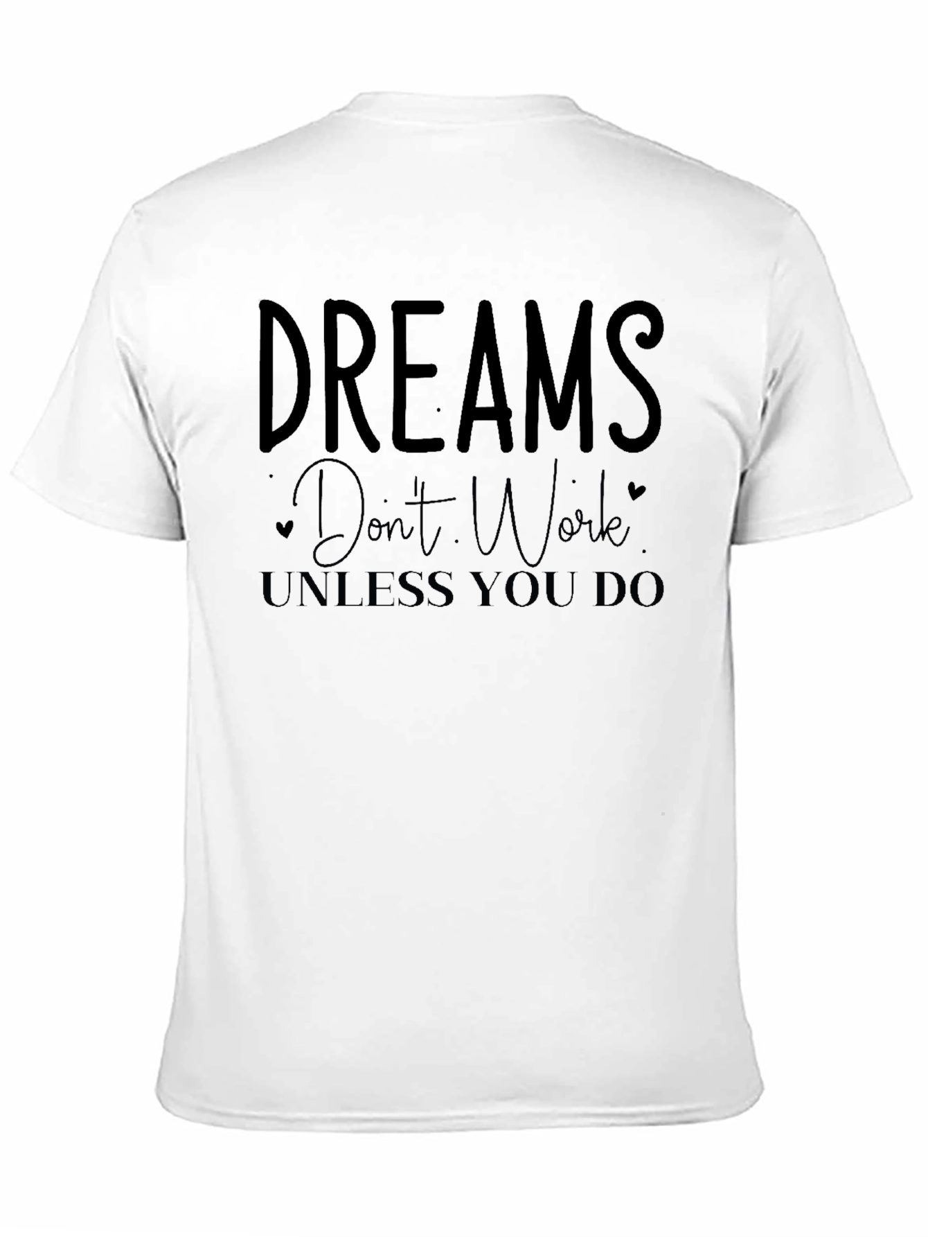 Dreams Dont Work Unless You Do Black T-Shirt