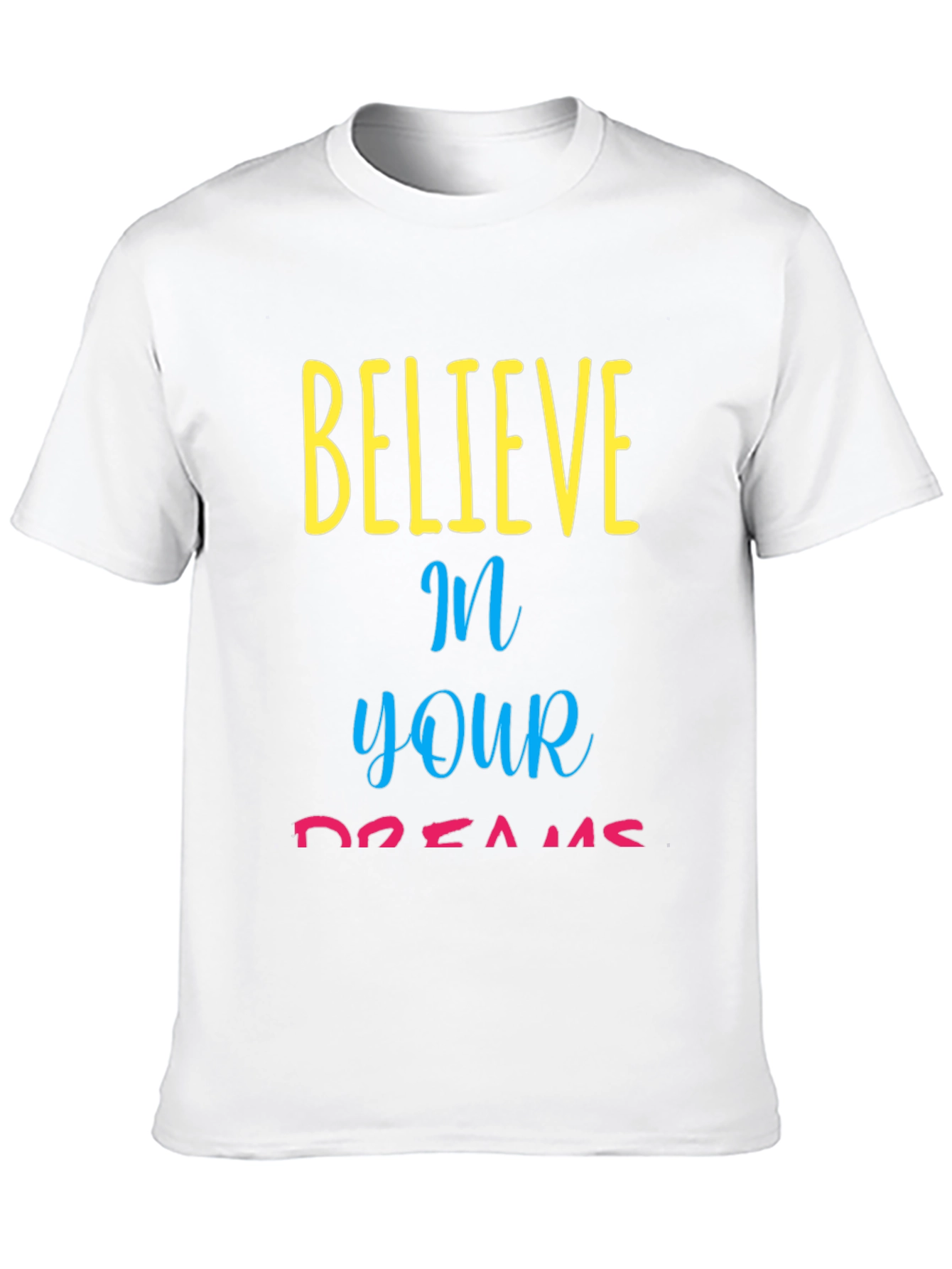 Believe in Your Dreams Graphic T-Shirt
