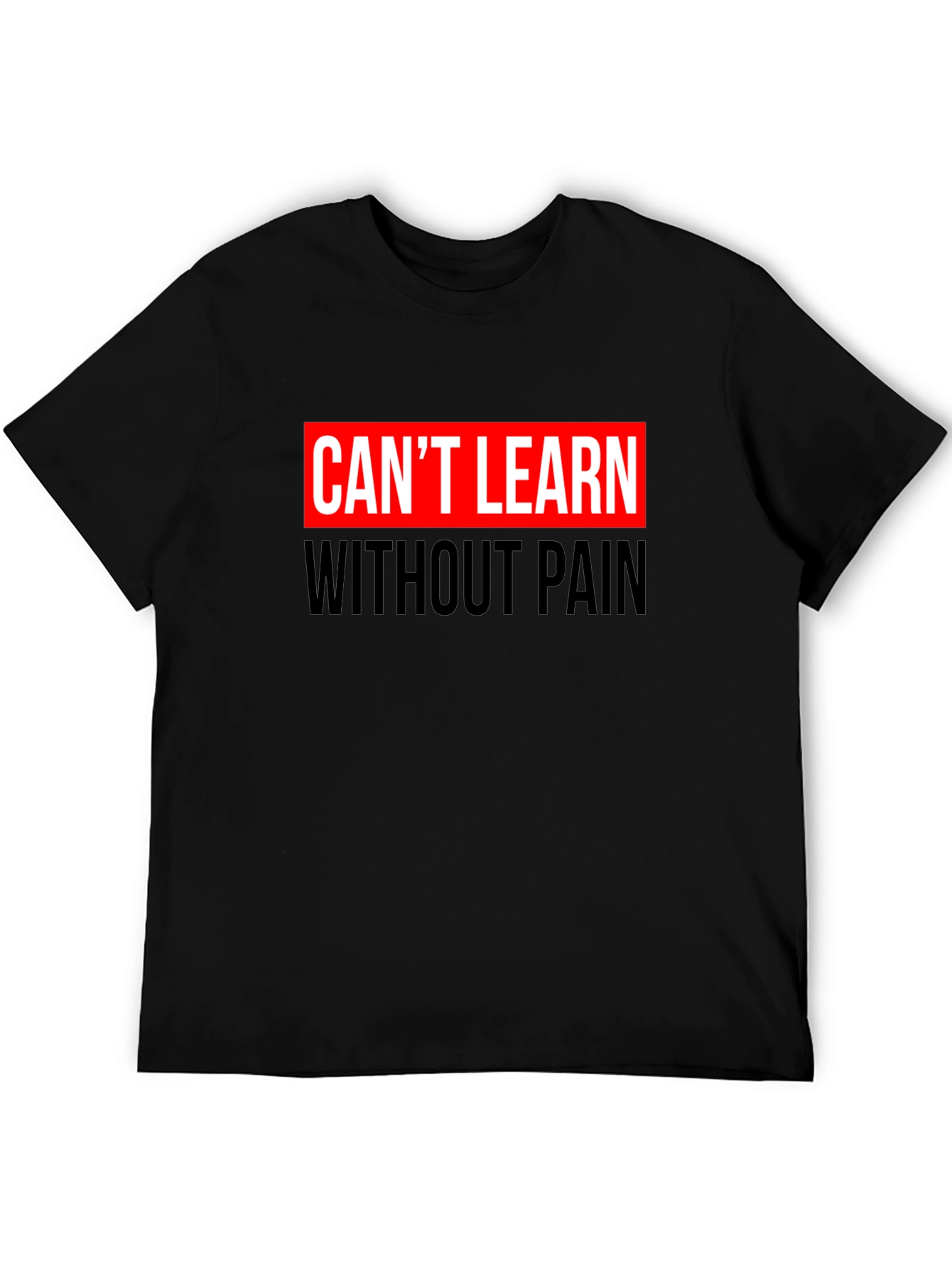 Cant Learn Without Pain Graphic Black T-Shirt