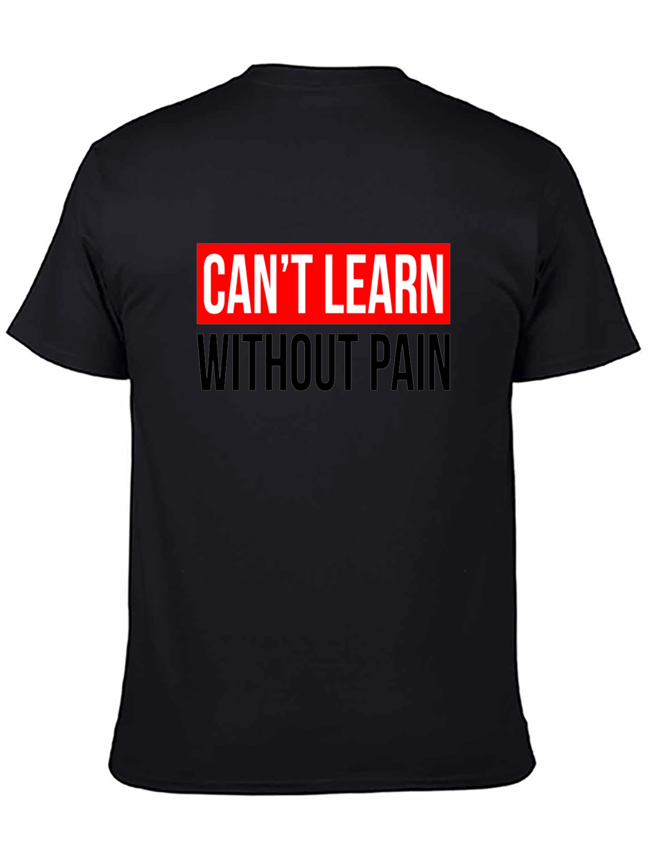 Cant Learn Without Pain Graphic Black T-Shirt