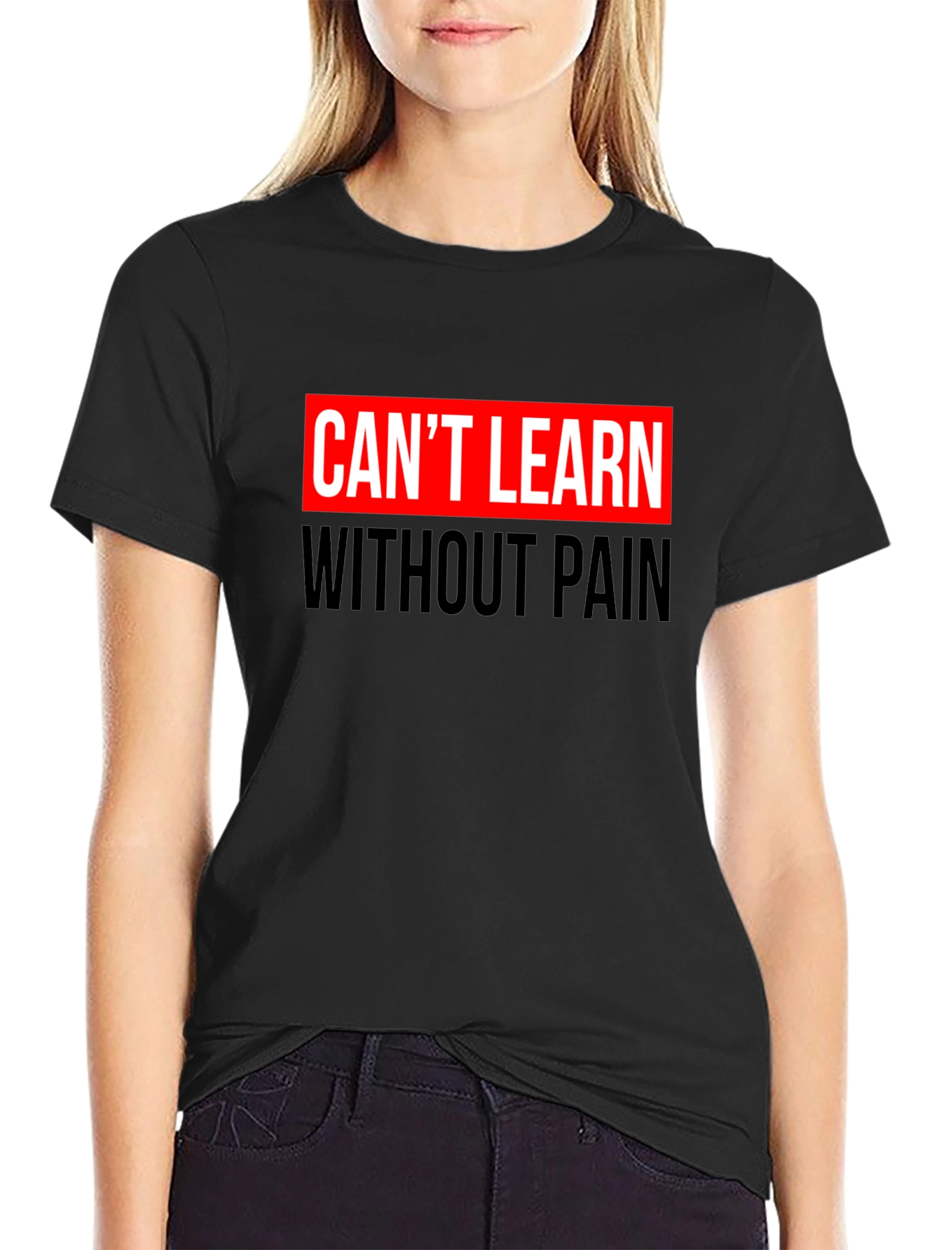 Cant Learn Without Pain Graphic Black T-Shirt