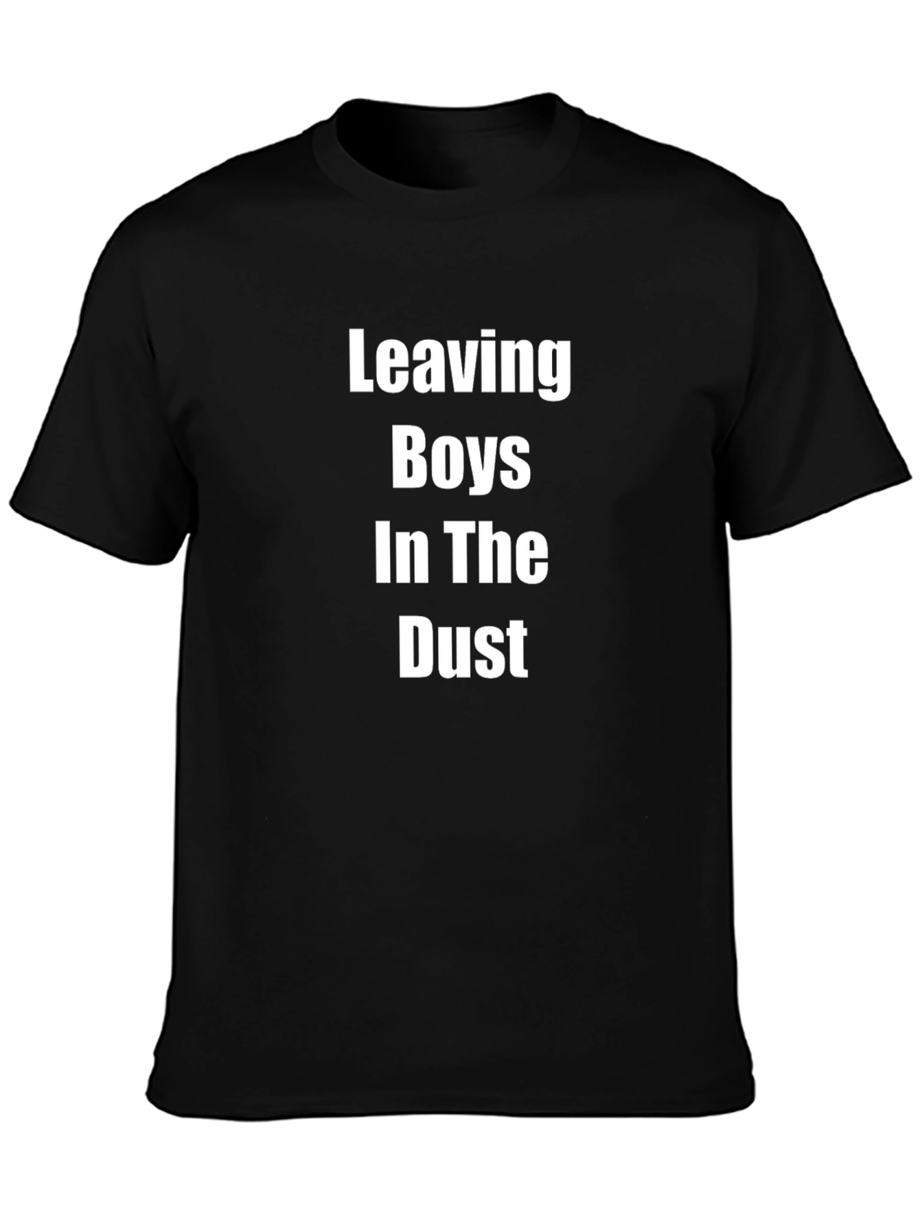 Leaving Boys in the Dust T-Shirt Black