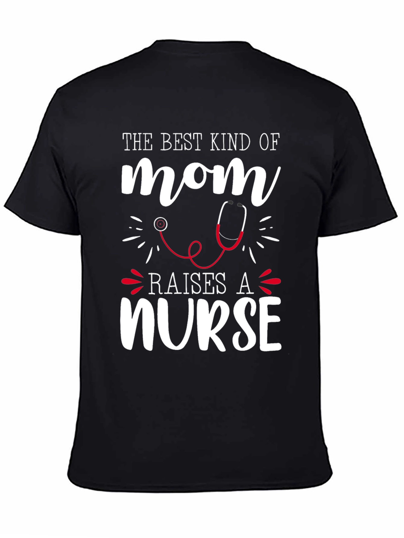 Best Mom Raises a Nurse Graphic Tee