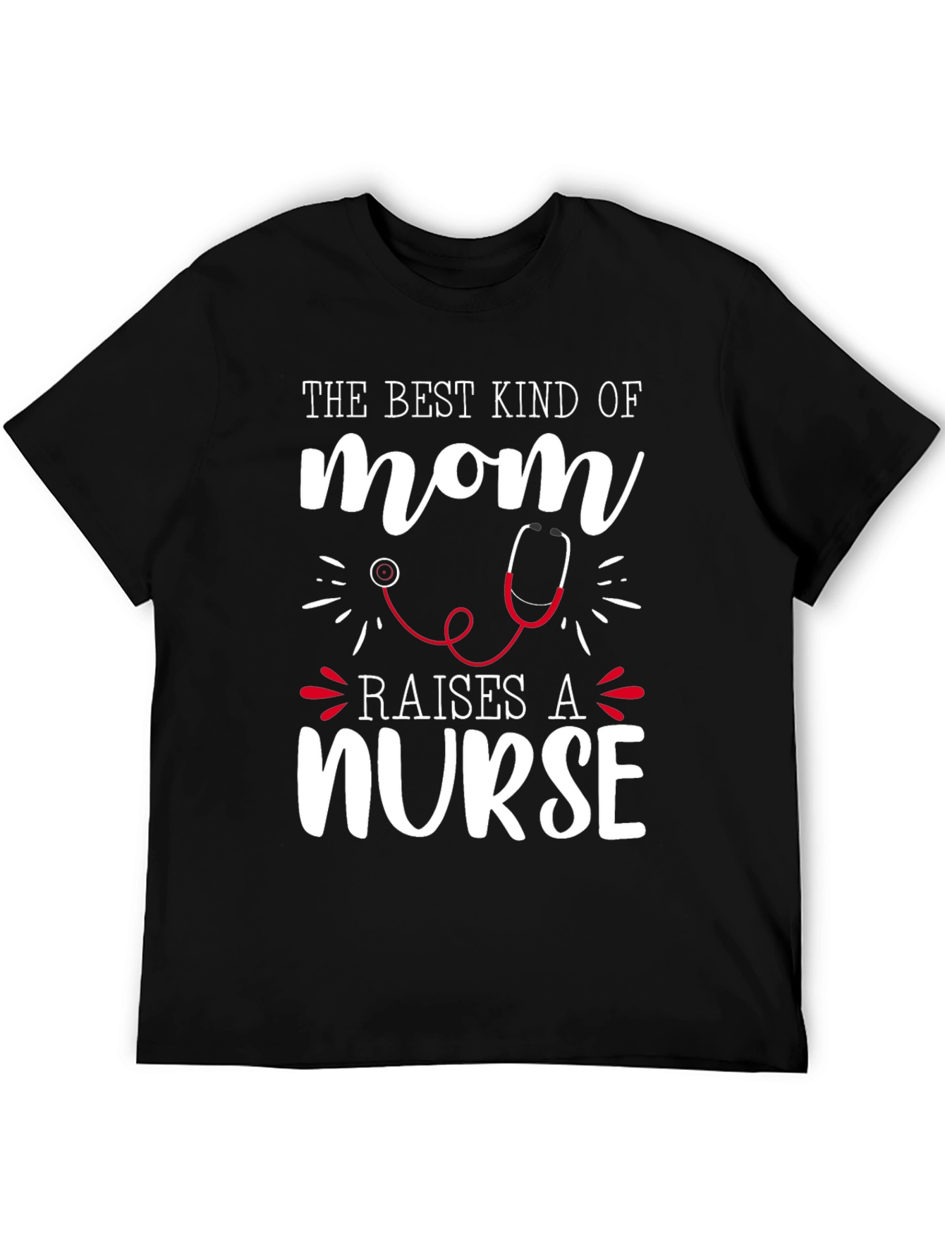 Best Mom Raises a Nurse Graphic Tee