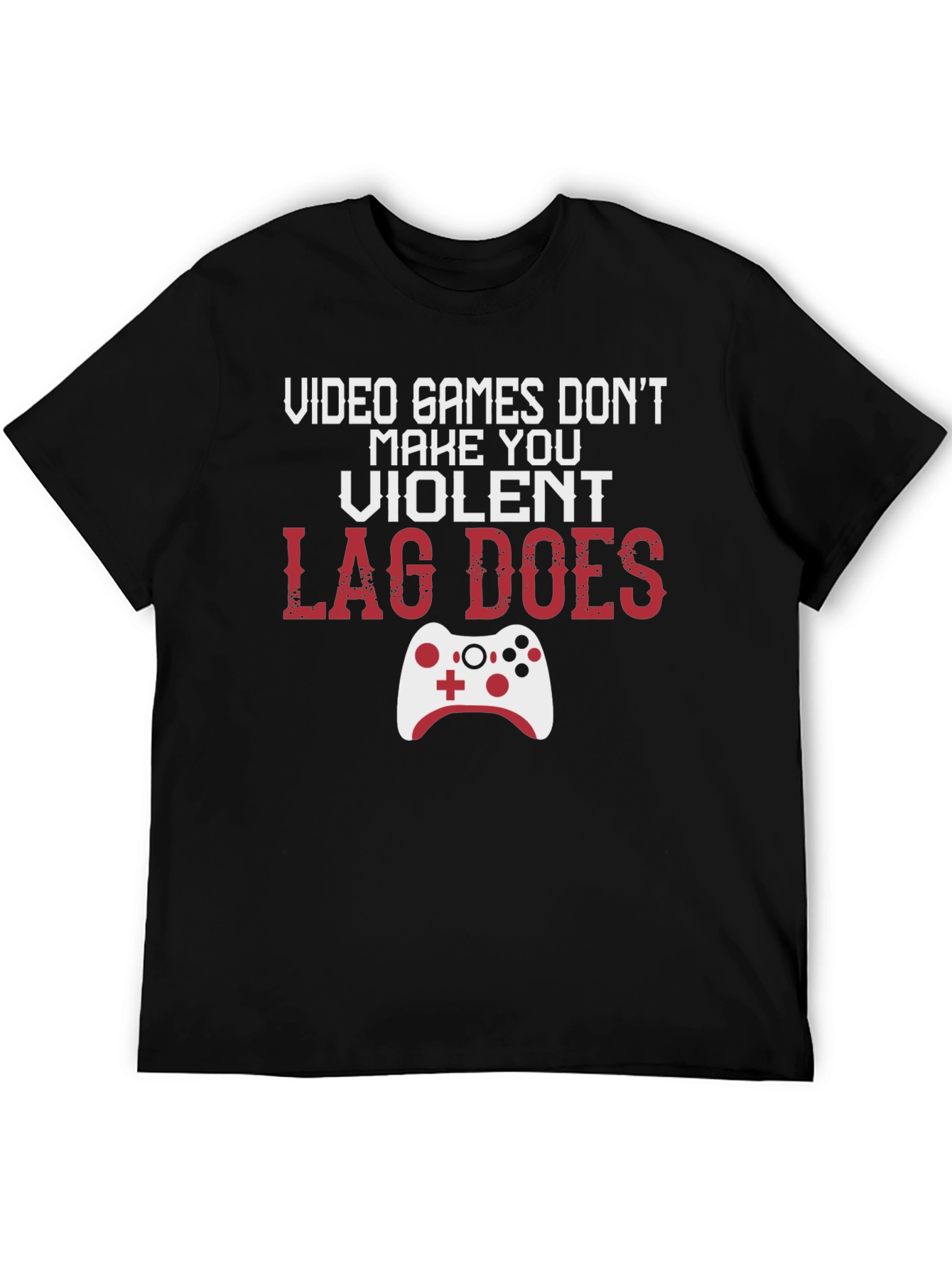 Gamer T-Shirt: Lag Does Make You Violent