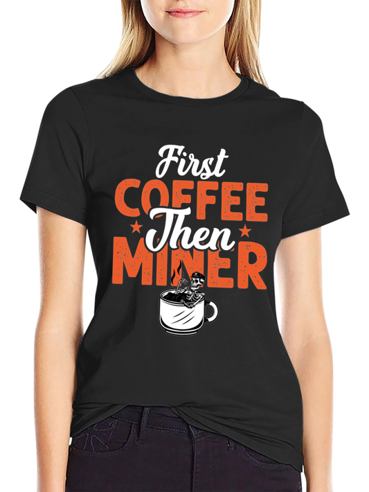 Coffee Then Miner Graphic T-Shirt