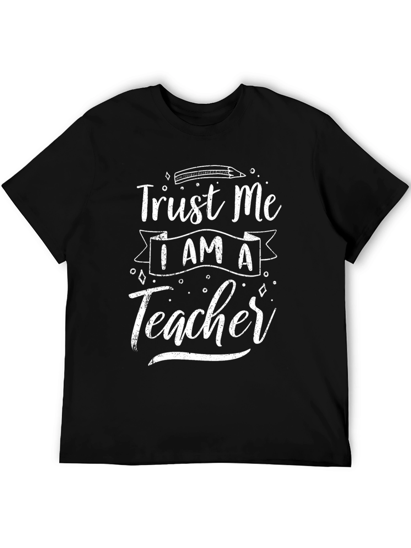 Trust Me Im A Teacher - Graphic Tee