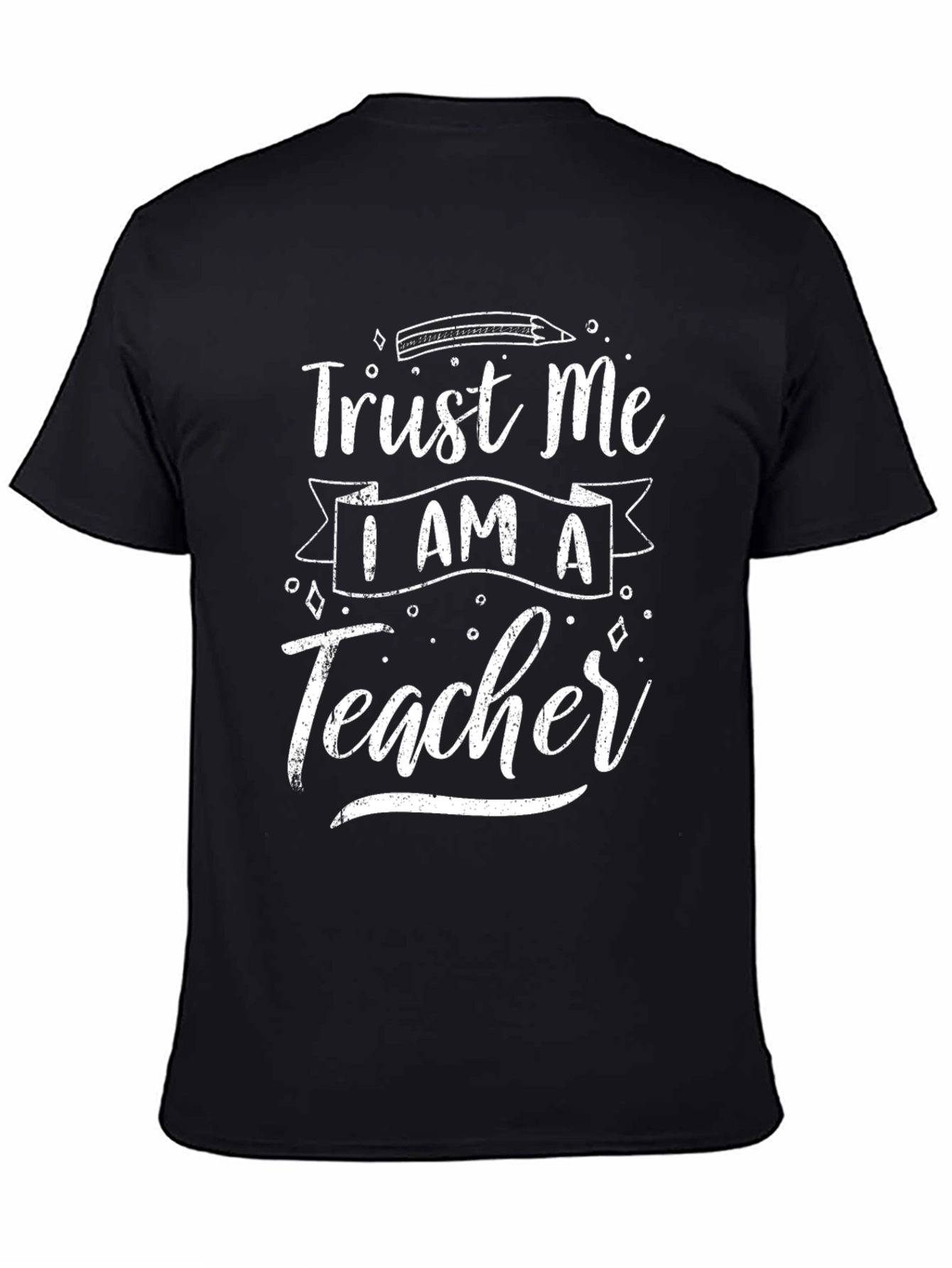 Trust Me Im A Teacher - Graphic Tee