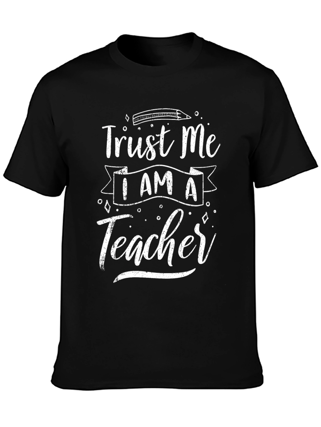 Trust Me Im A Teacher - Graphic Tee