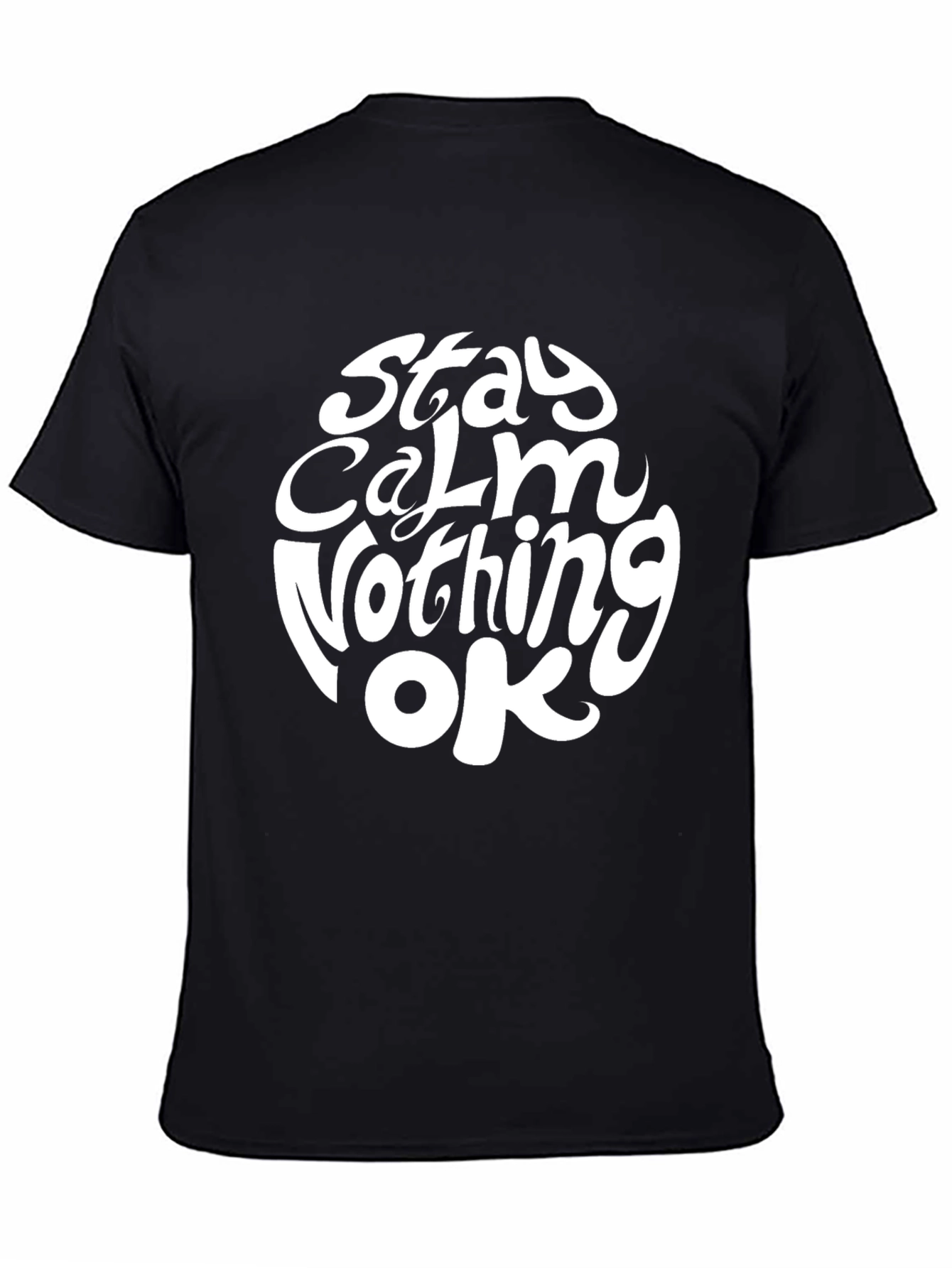 Stay Calm Nothing OK T-Shirt