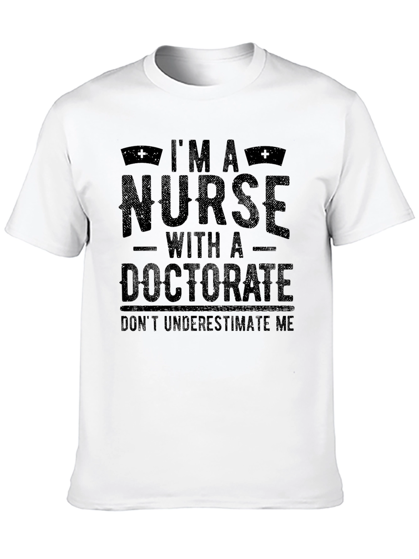 Im A Nurse With A Doctorate T-Shirt