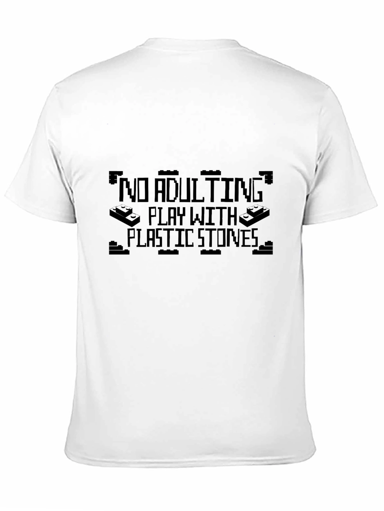 No Adulting T-Shirt - Play With Plastic Stones