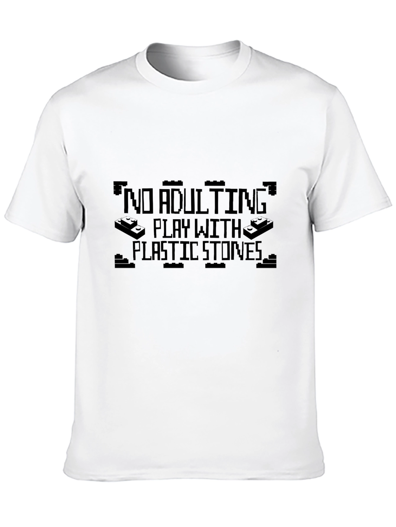 No Adulting T-Shirt - Play With Plastic Stones