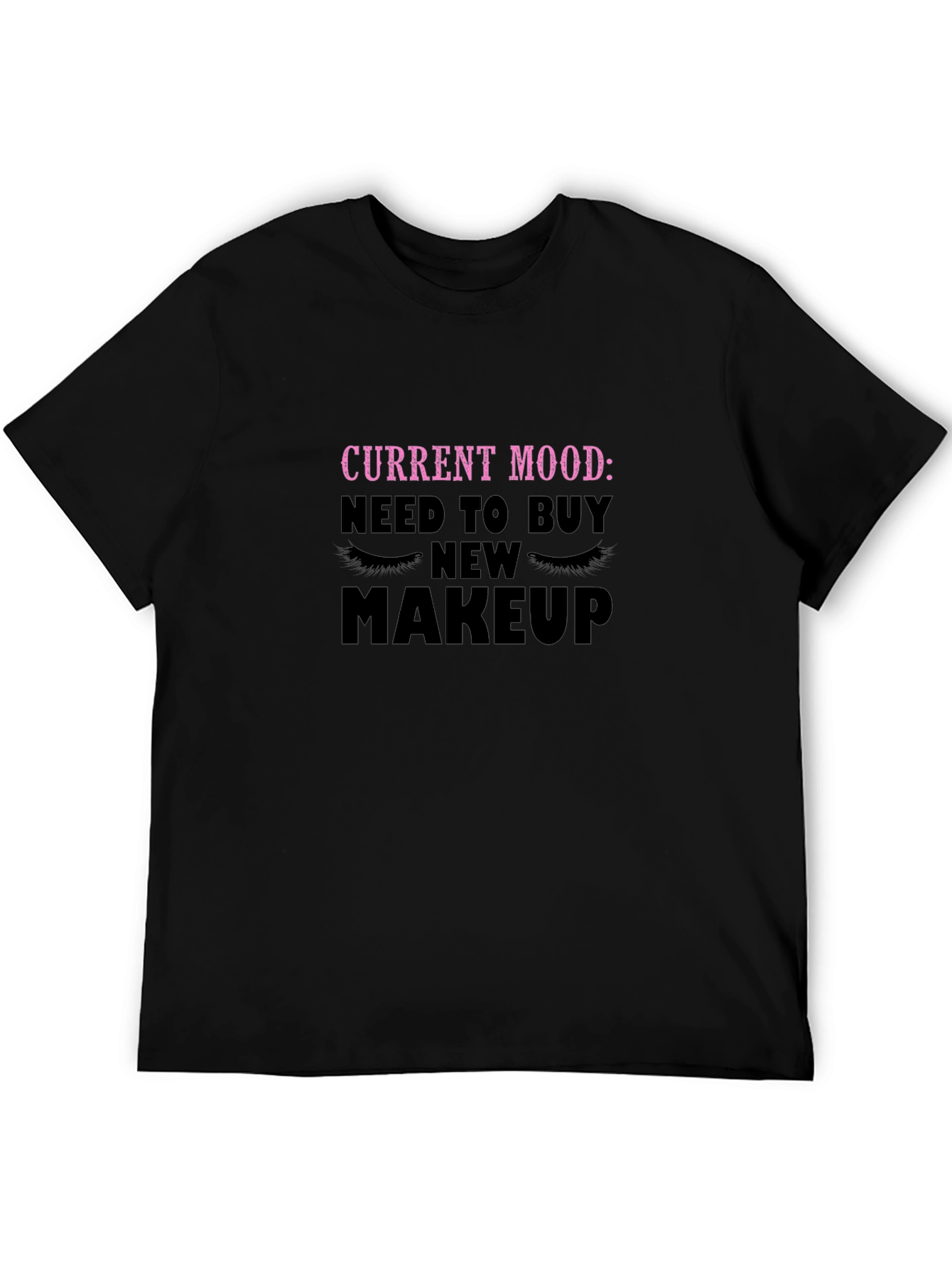 Current Mood Need Makeup T-Shirt