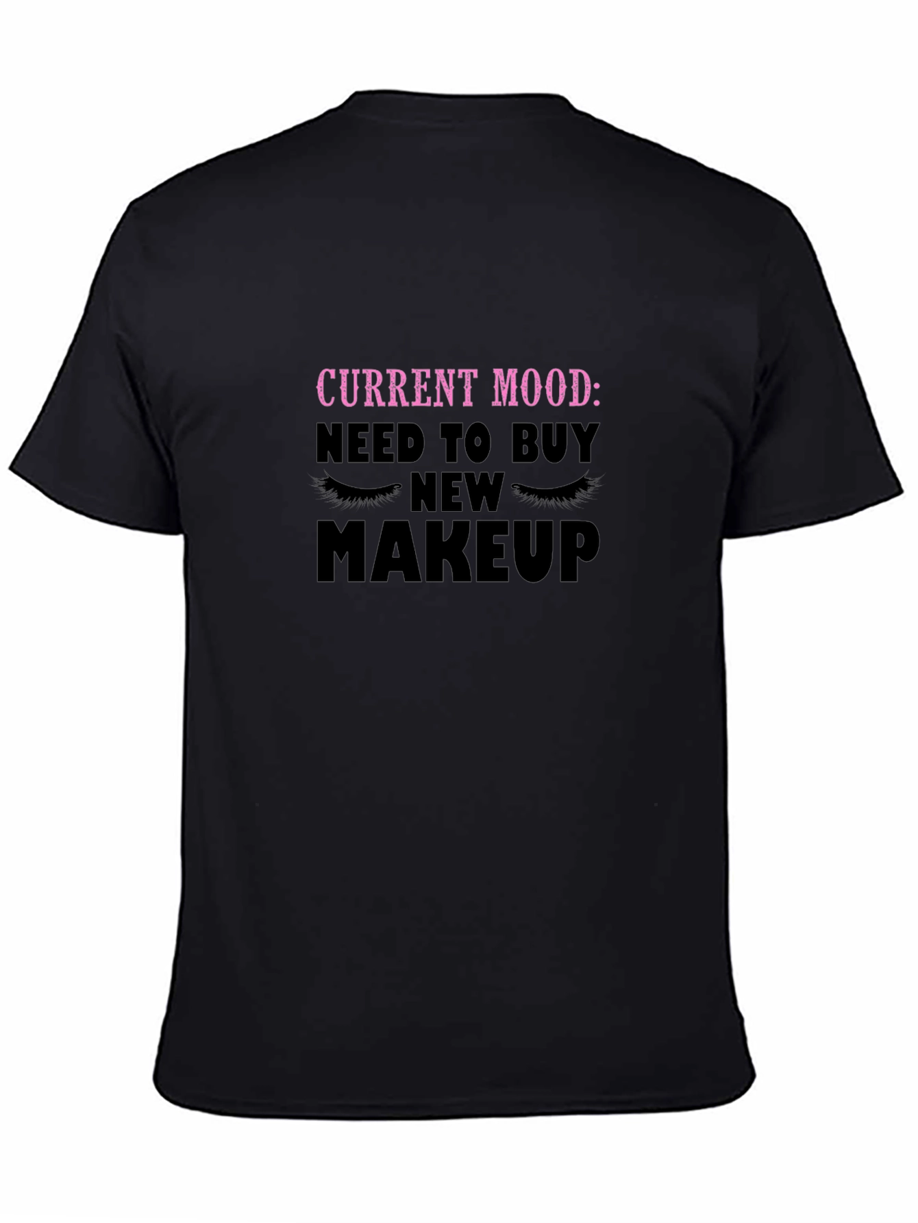 Current Mood Need Makeup T-Shirt