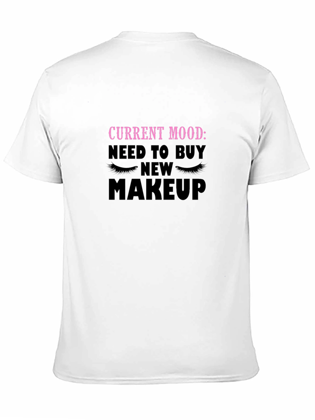 Current Mood Need Makeup T-Shirt