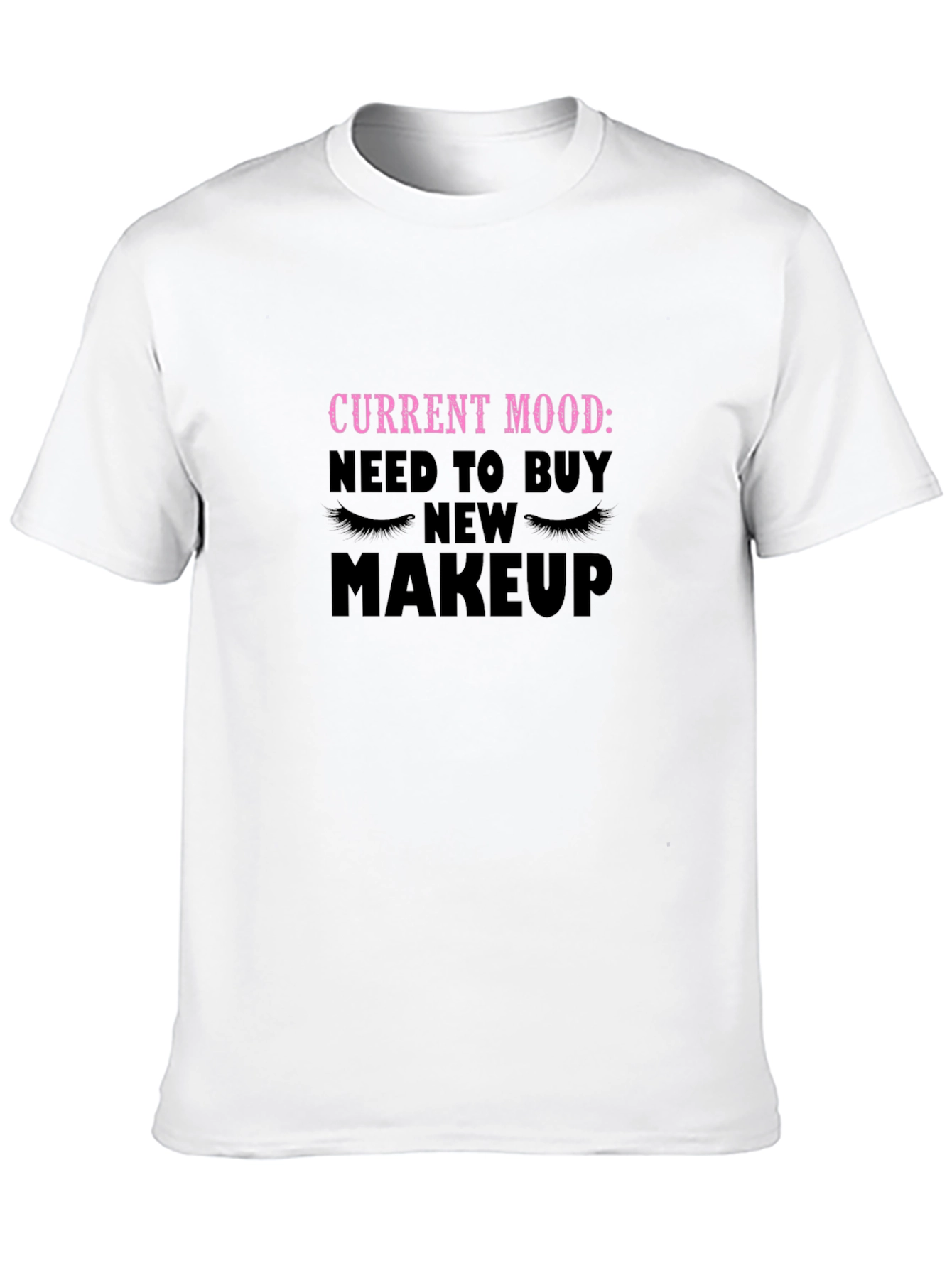 Current Mood Need Makeup T-Shirt