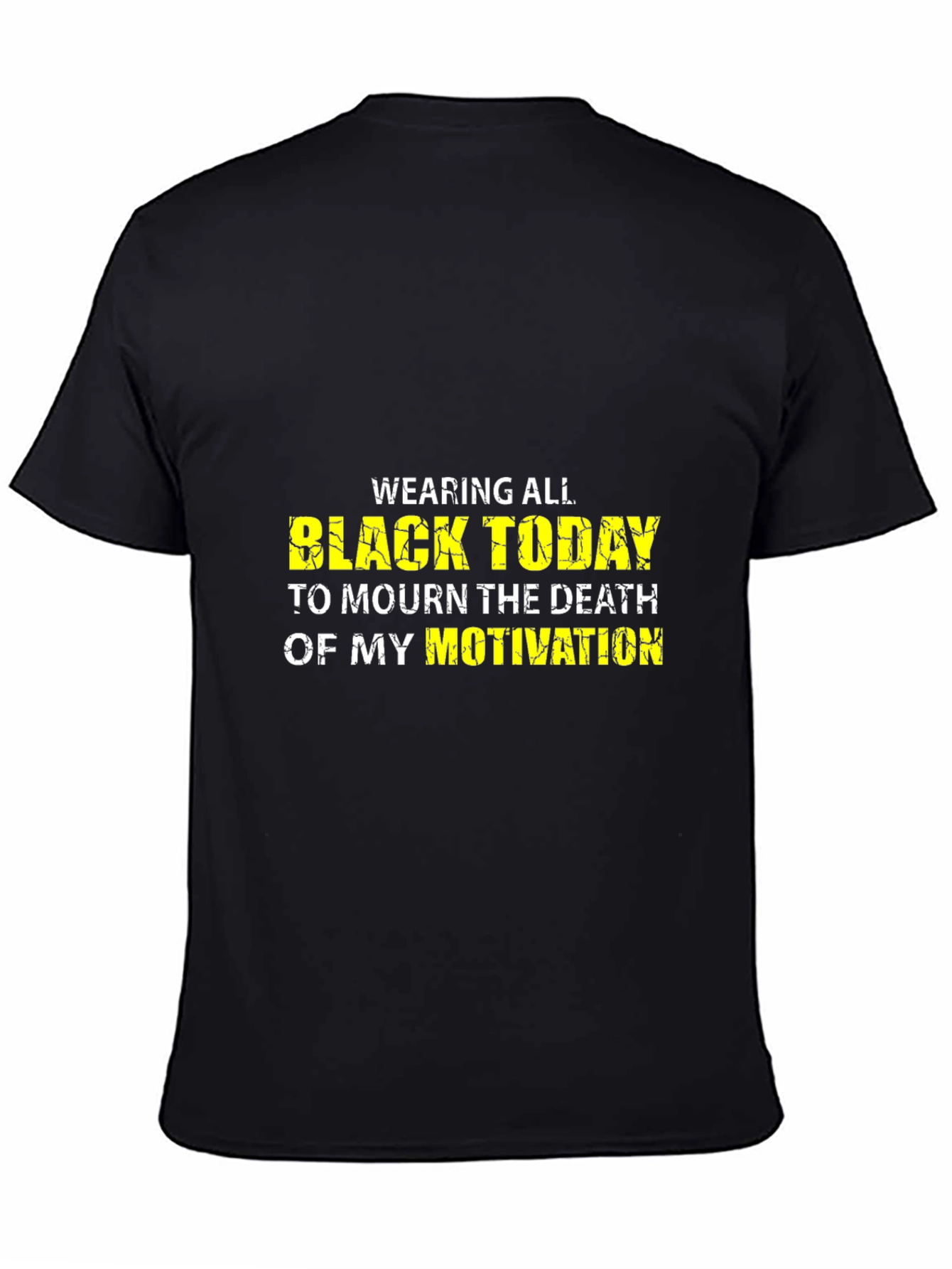 Black Today T-Shirt - Mourn Motivation Funny Graphic Tee