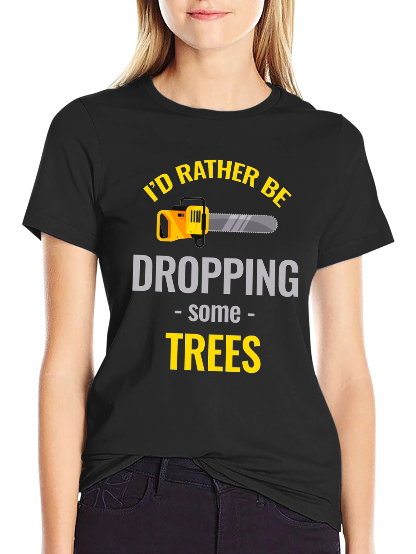Id Rather Be Dropping Trees - Graphic T-Shirt