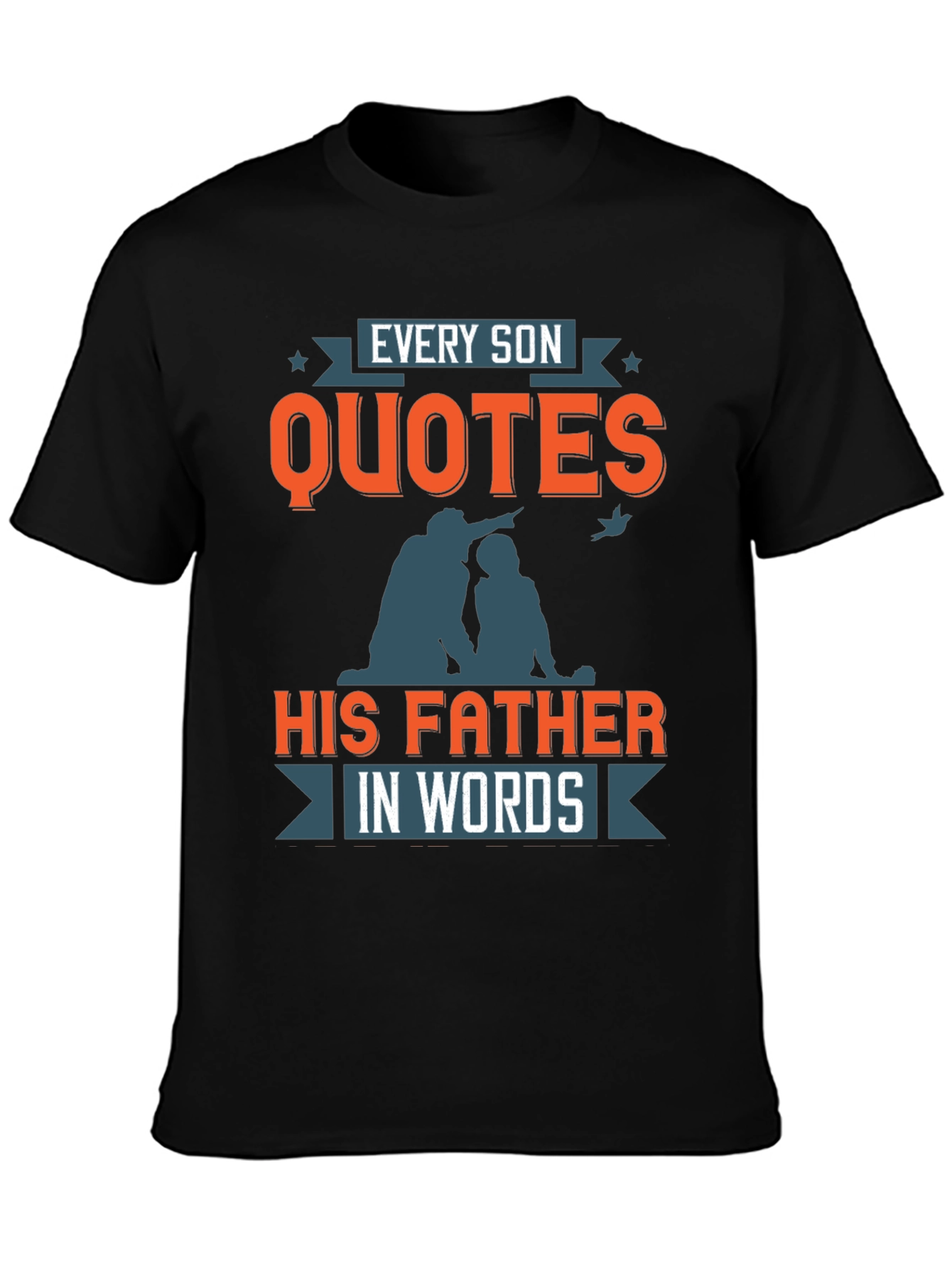 Every Son Quotes His Father T-Shirt
