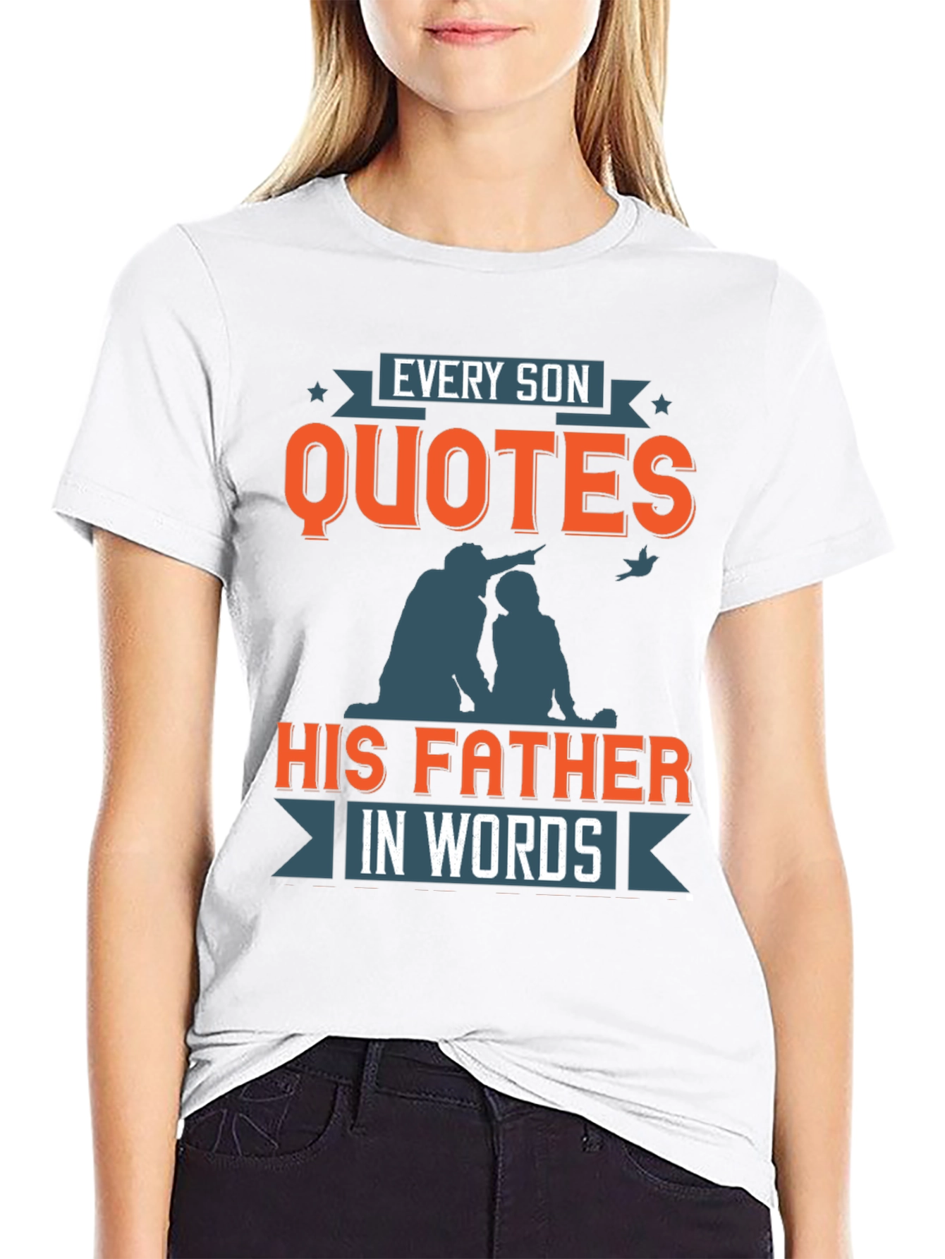 Every Son Quotes His Father T-Shirt