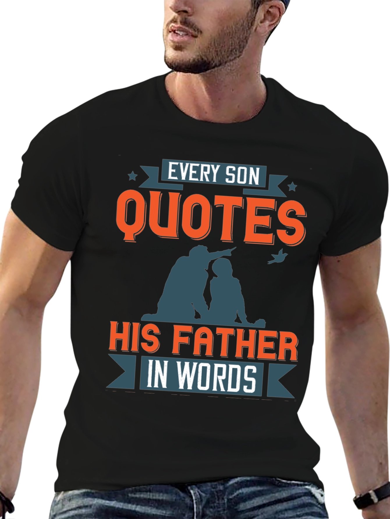Every Son Quotes His Father T-Shirt