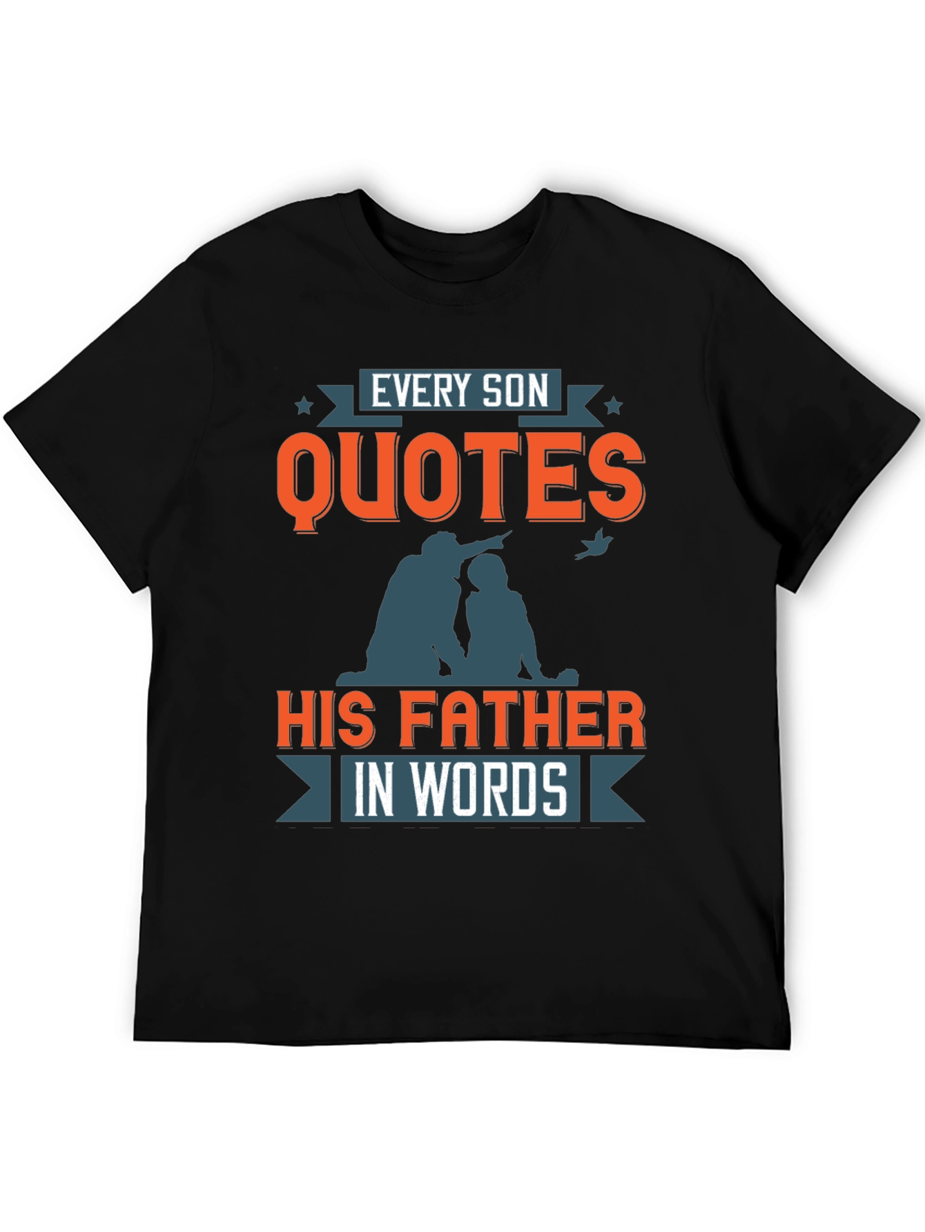 Every Son Quotes His Father T-Shirt