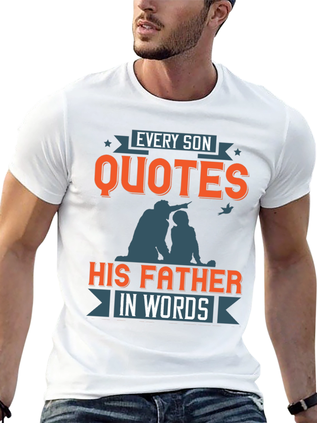 Every Son Quotes His Father T-Shirt