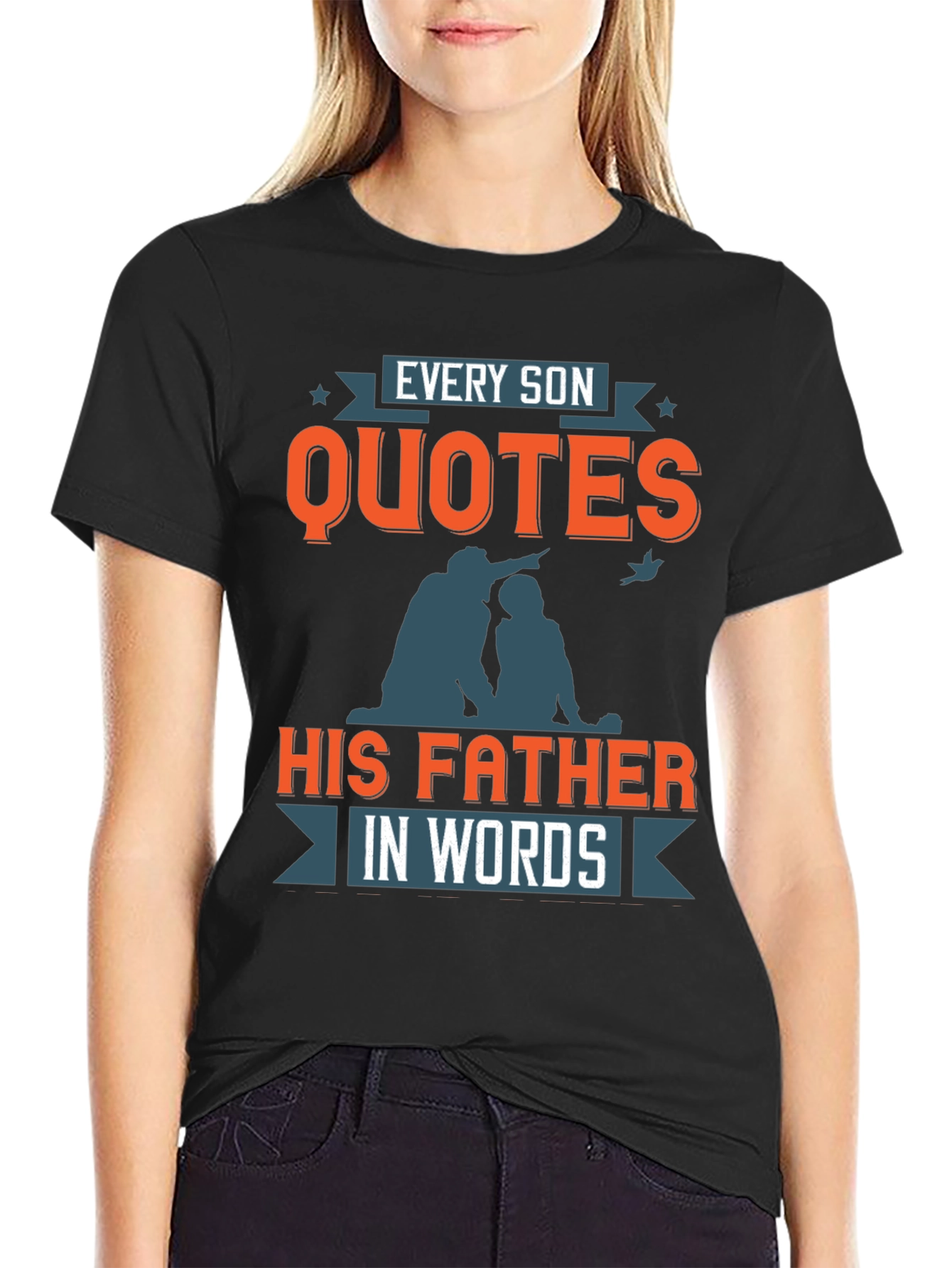 Every Son Quotes His Father T-Shirt