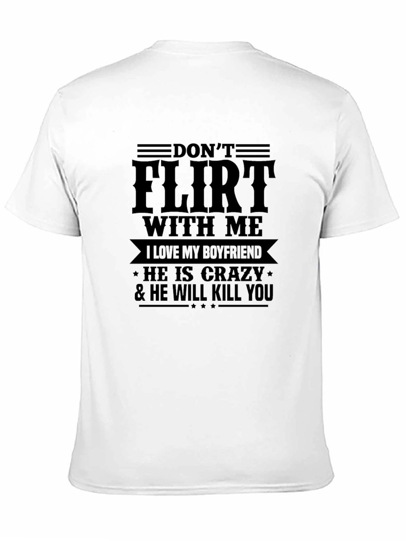 Dont Flirt with Me T-Shirt - Crazy Boyfriend Tee
