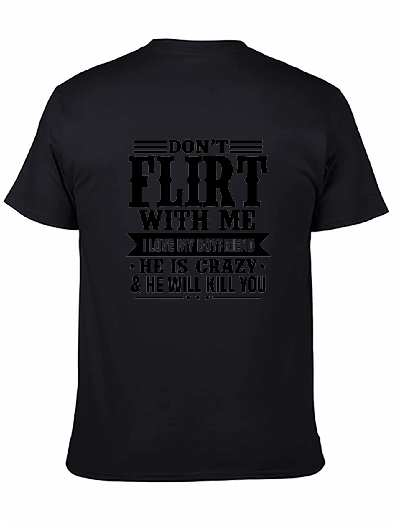 Dont Flirt with Me T-Shirt - Crazy Boyfriend Tee