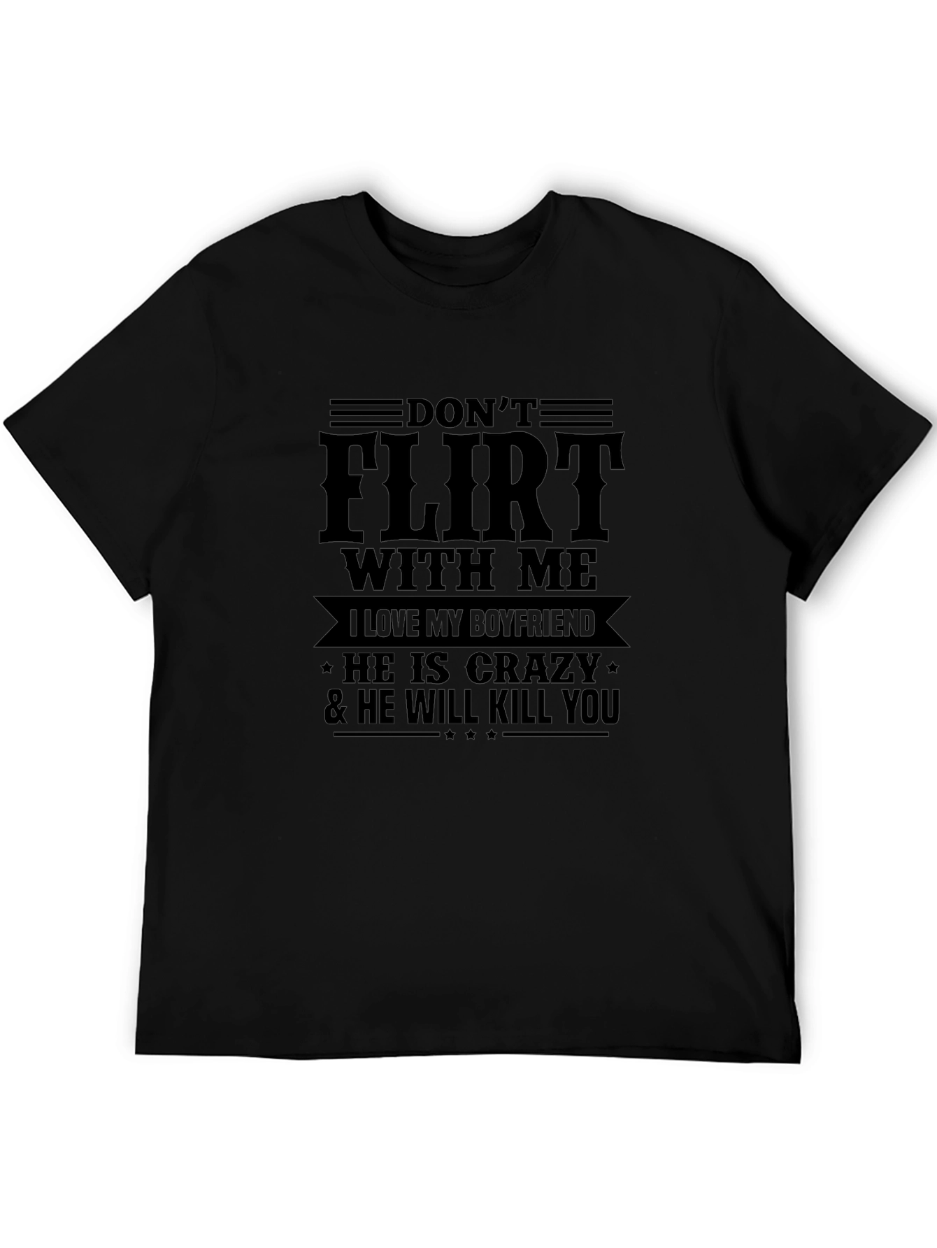 Dont Flirt with Me T-Shirt - Crazy Boyfriend Tee